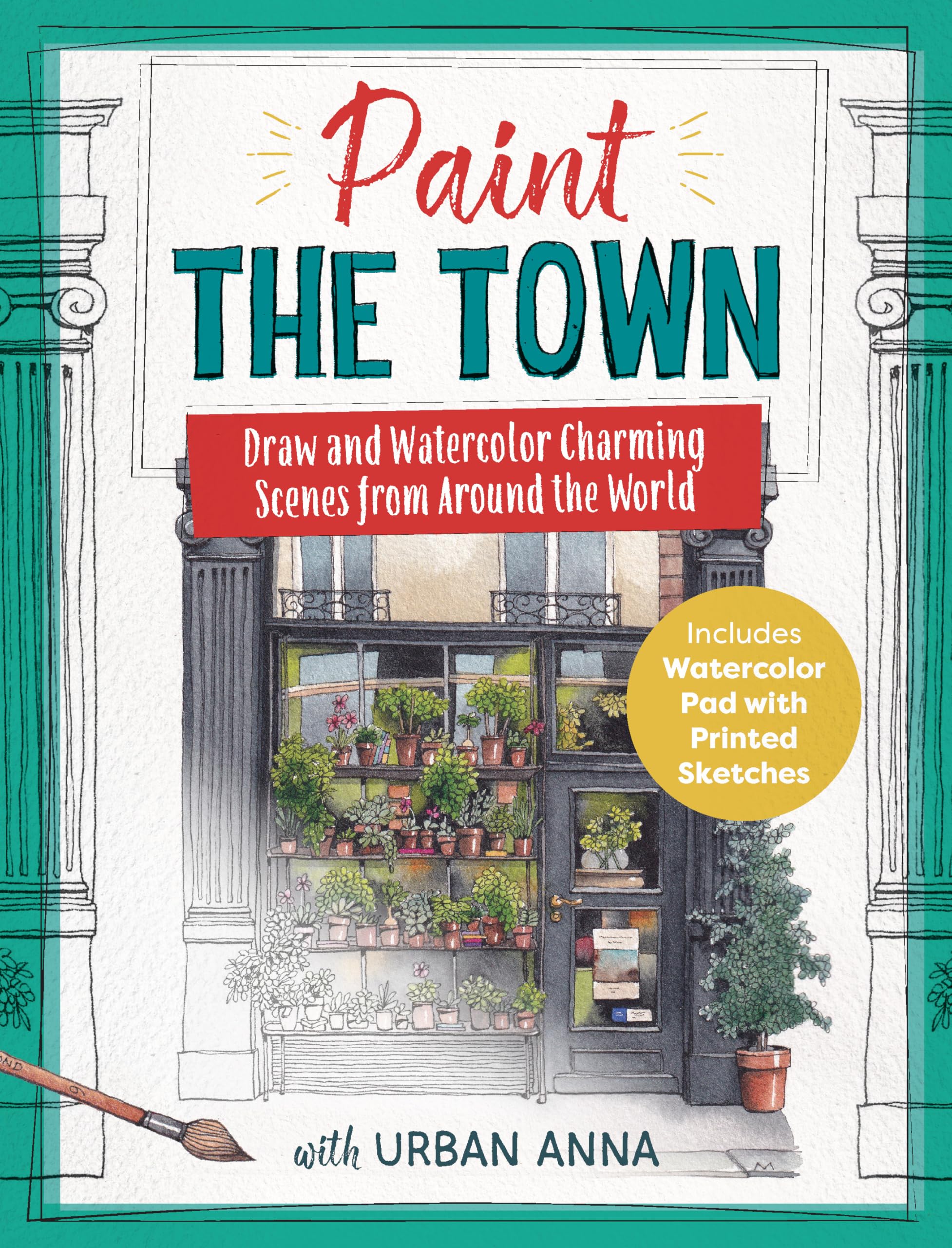 Paint the Town with Urban Anna: Draw and Watercolor Charming Scenes from Around the World - Includes Watercolor Pad with Printed Sketches