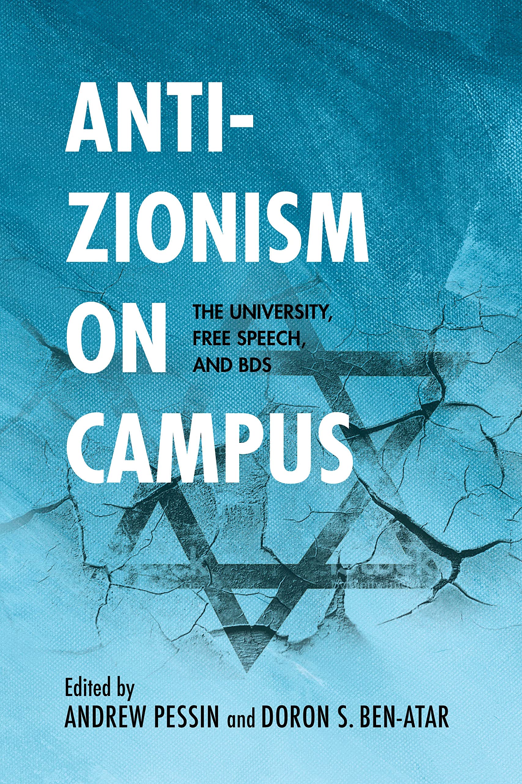 Anti-Zionism on Campus: The University, Free Speech, and BDS (Studies in Antisemitism)