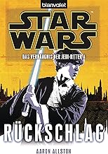 Star Wars™ Das Verhängnis der Jedi-Ritter 4: Rückschlag (Das-Verhängnis-der-Jedi-Ritter-Reihe, Band 4)