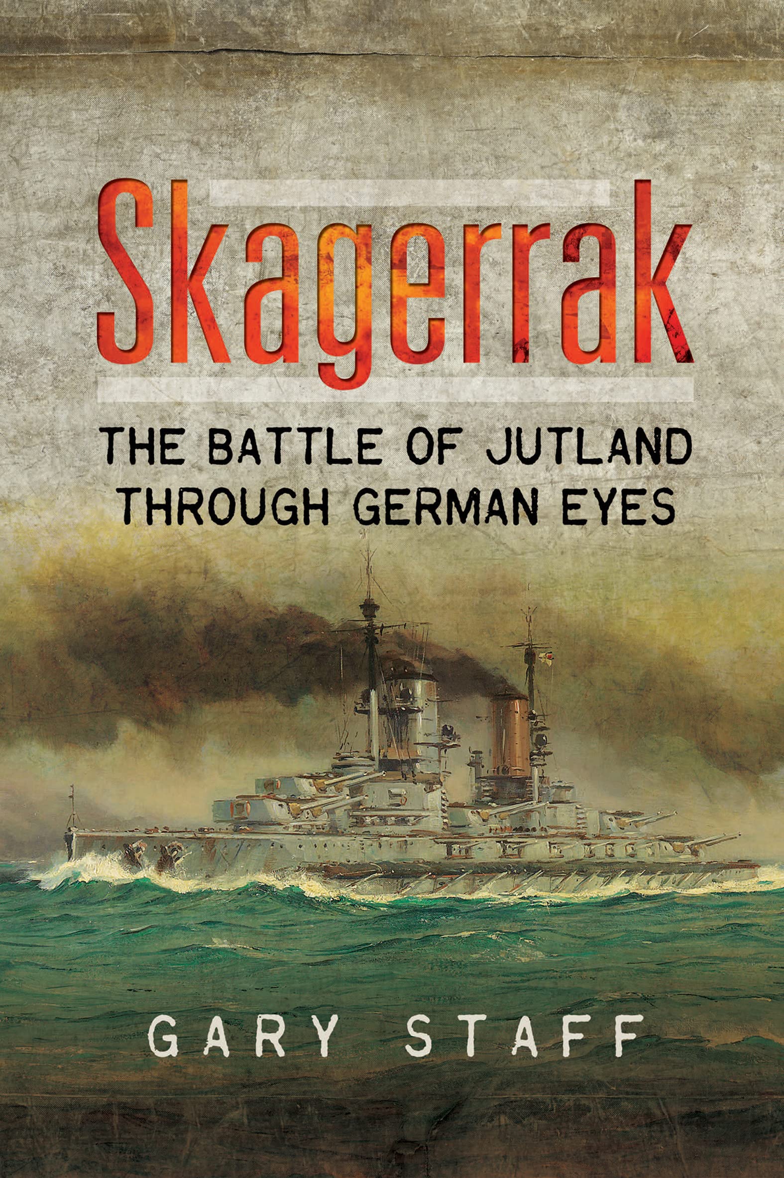Skagerrak: The Battle of Jutland Through German Eyes