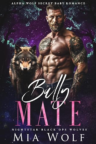 Bully Mate: Alpha Wolf Secret Baby Romance (Nightstar Black Ops Wolves Book 1)