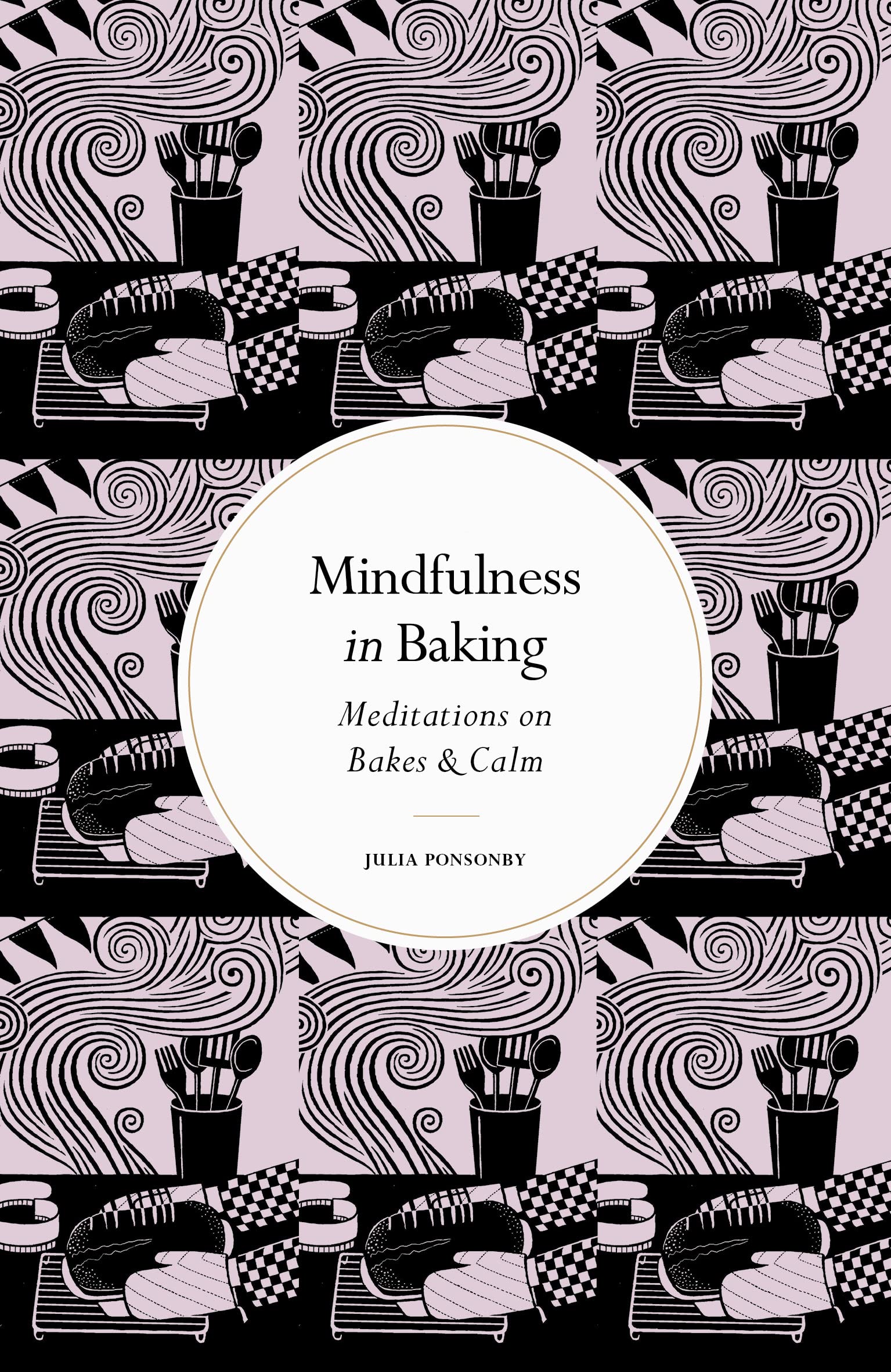 Mindfulness in Baking: Meditations on Bakes and. Ponsonby.#