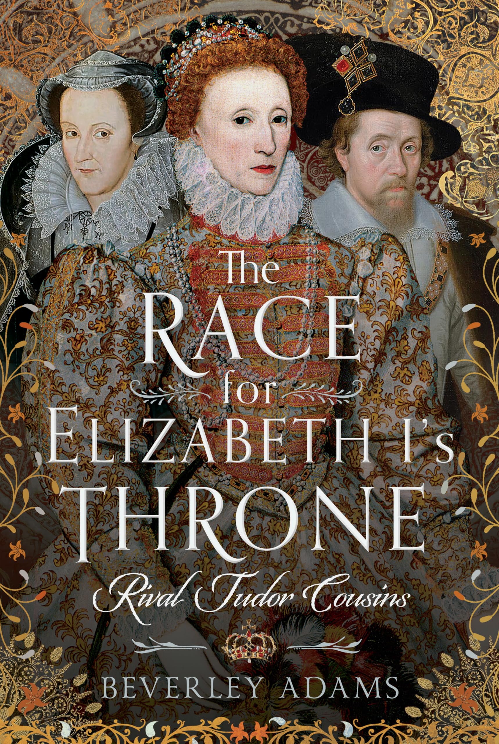 The Race for Elizabeth I's Throne: Rival Tudor Cousins