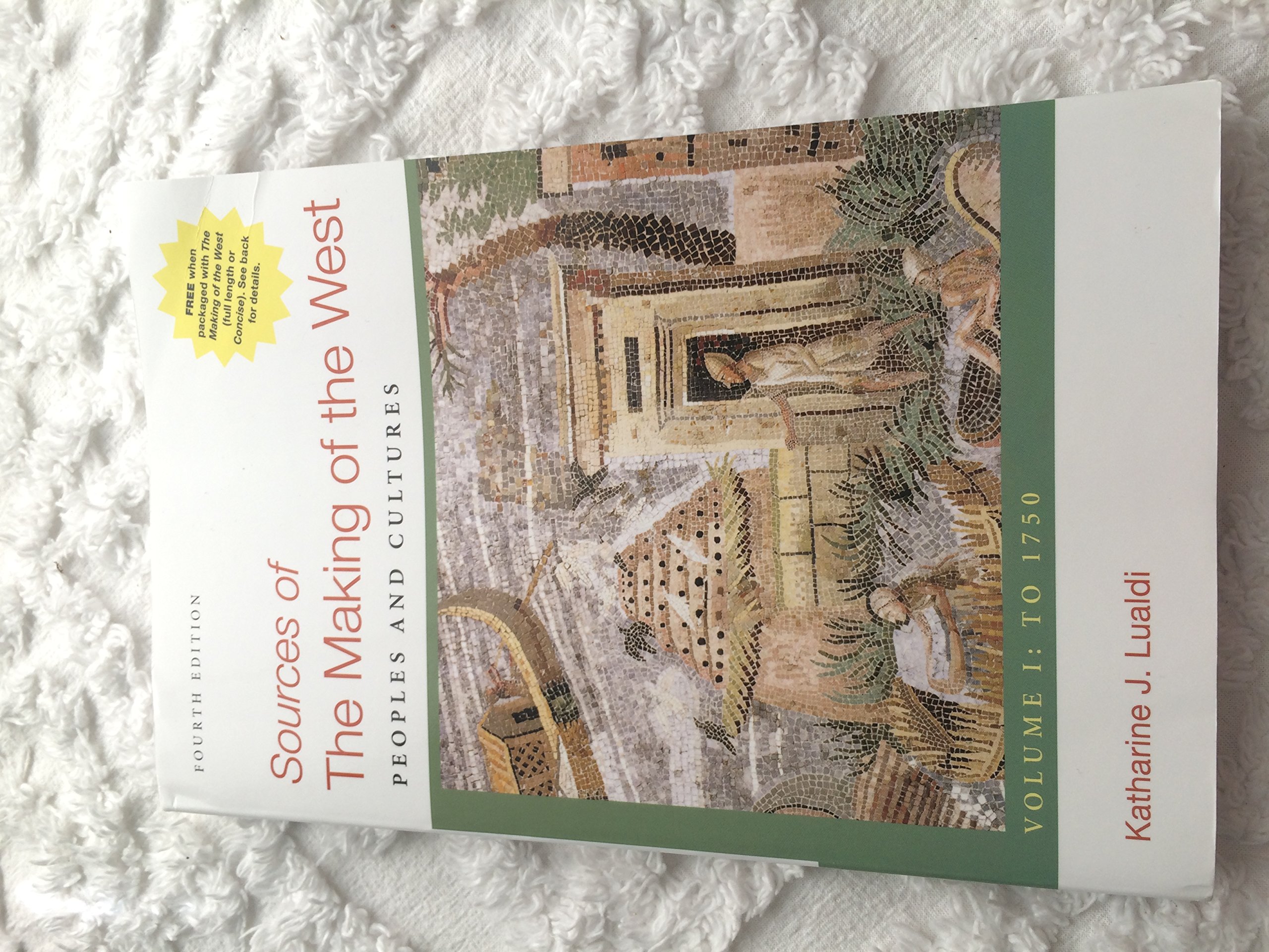 Sources of the Making of the West, Volume I: To 1750: Peoples and Cultures [Paperback] Lualdi, University Katharine J
