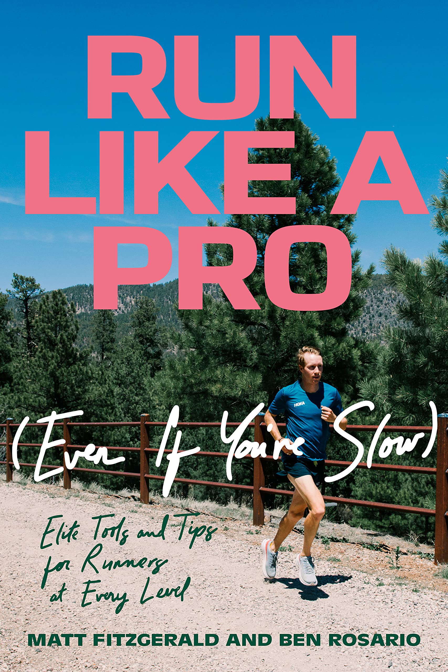 Run Like a Pro (Even If You're Slow): Elite Tools and Tips for Runners at Every Level