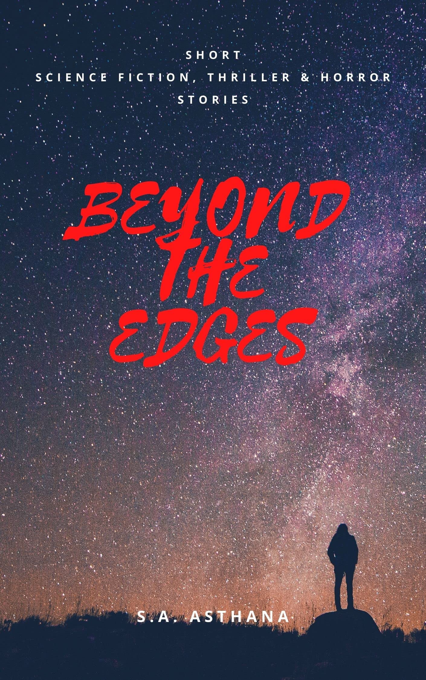 BEYOND THE EDGES: Short Science Fiction, Thriller and Horror Stories