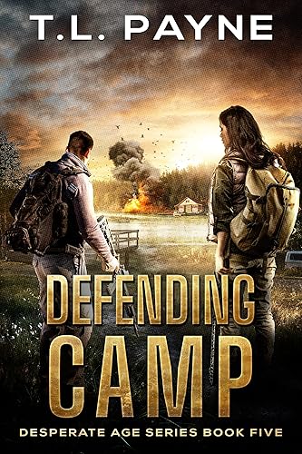 Defending Camp A Post Apocalyptic EMP Survival Thriller (Desperate Age Series, Book 5)