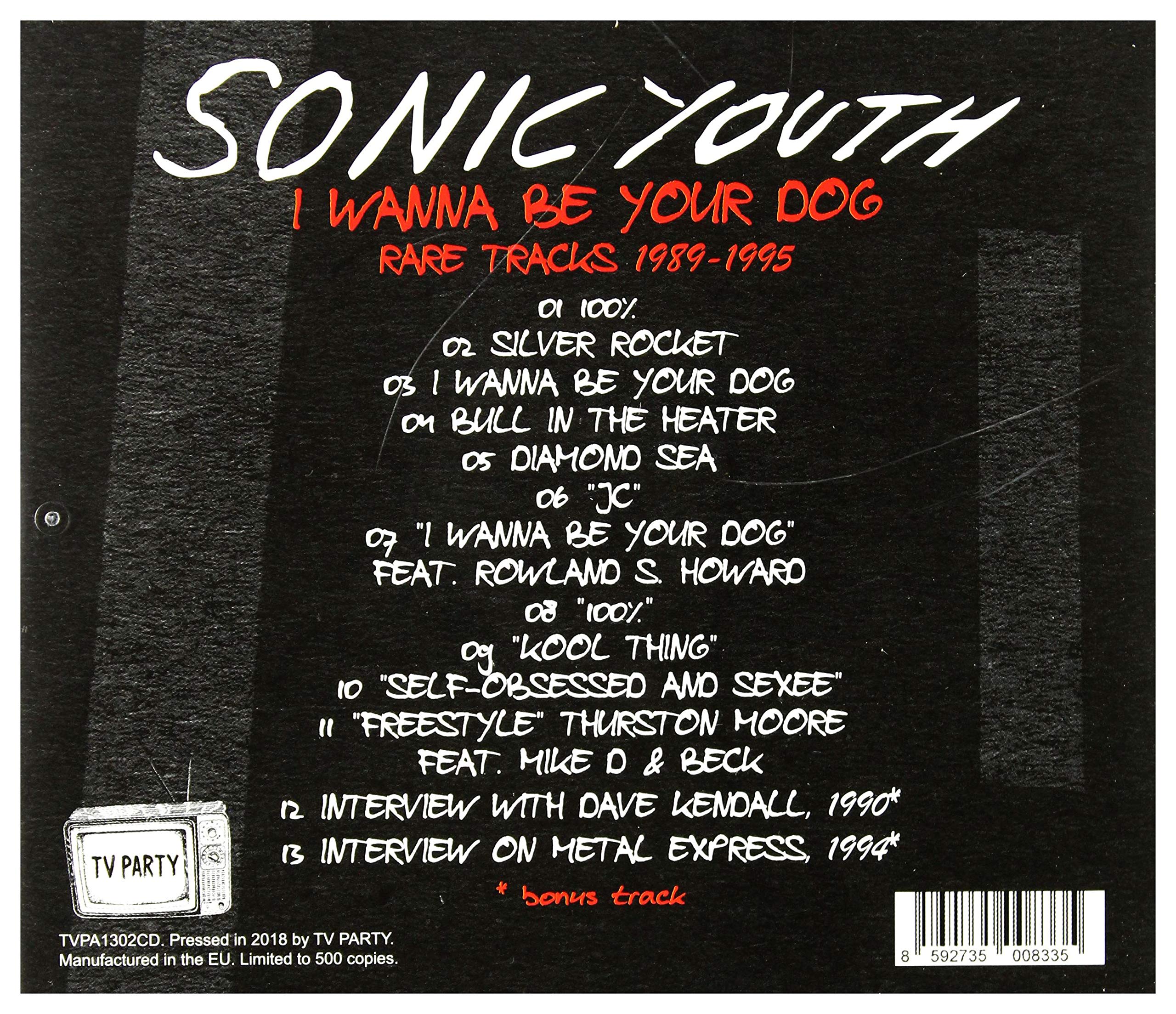 Sonic Youth - I Wanna Be Your Dog: Rare Tracks 1989-1995