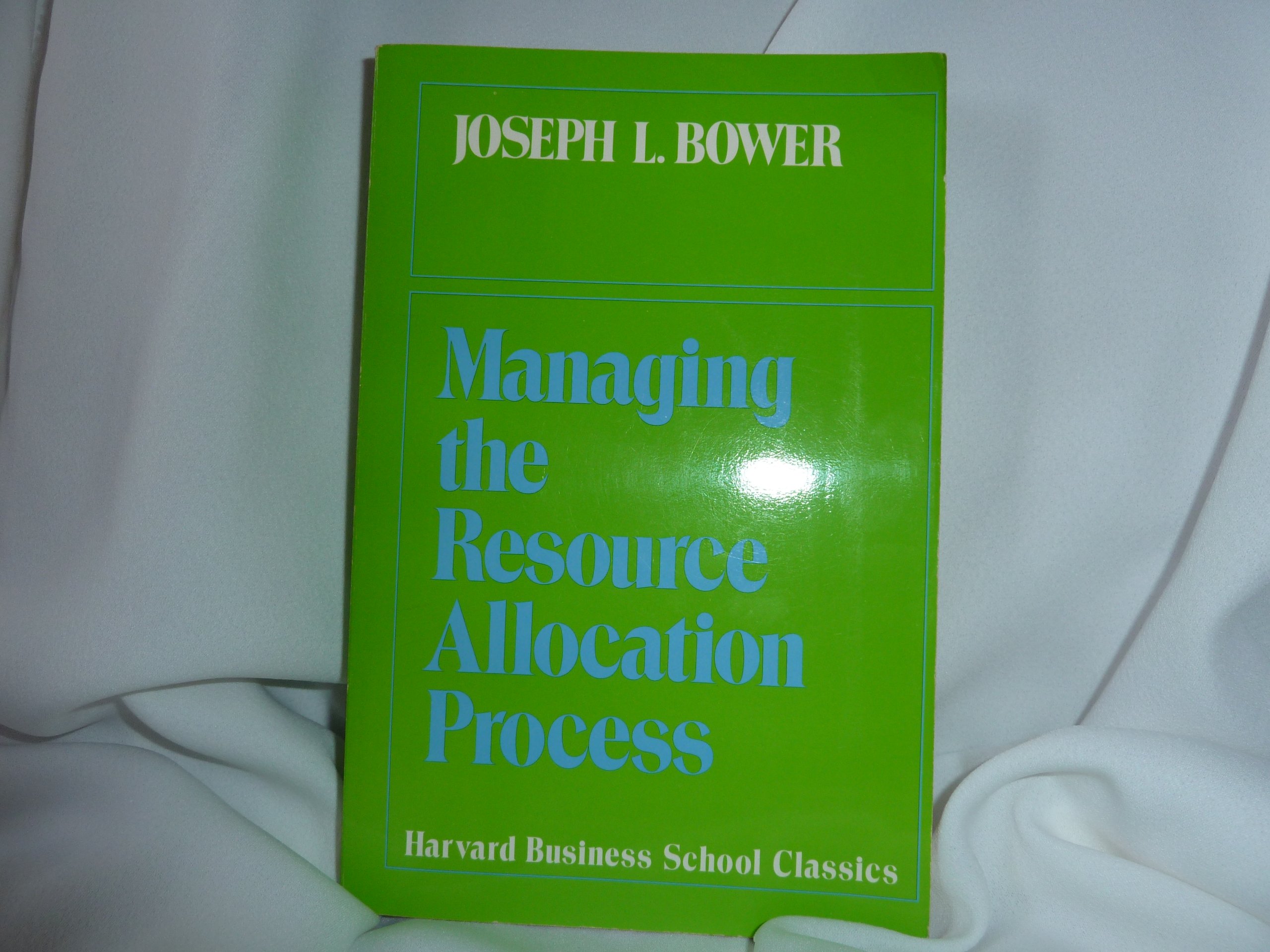 Managing the Resource Allocation Process: A Study of Corporate