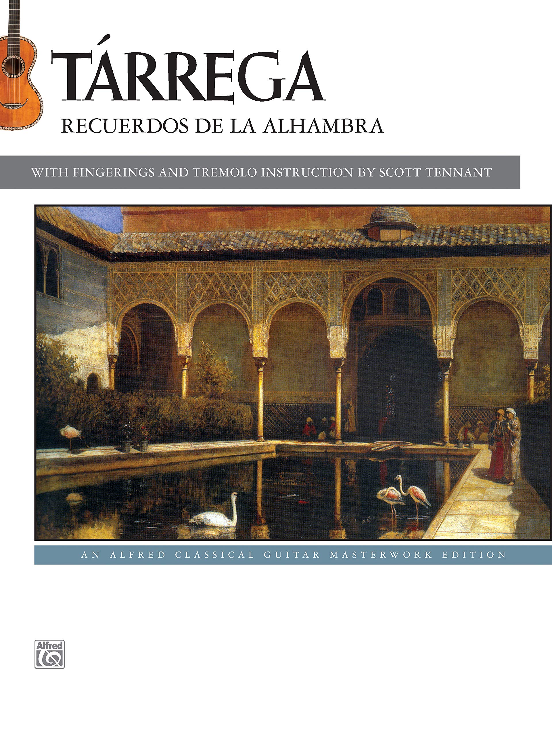 Tárrega -- Recuerdos de la Alhambra: An Alfred Classical Guitar Masterworks Edition