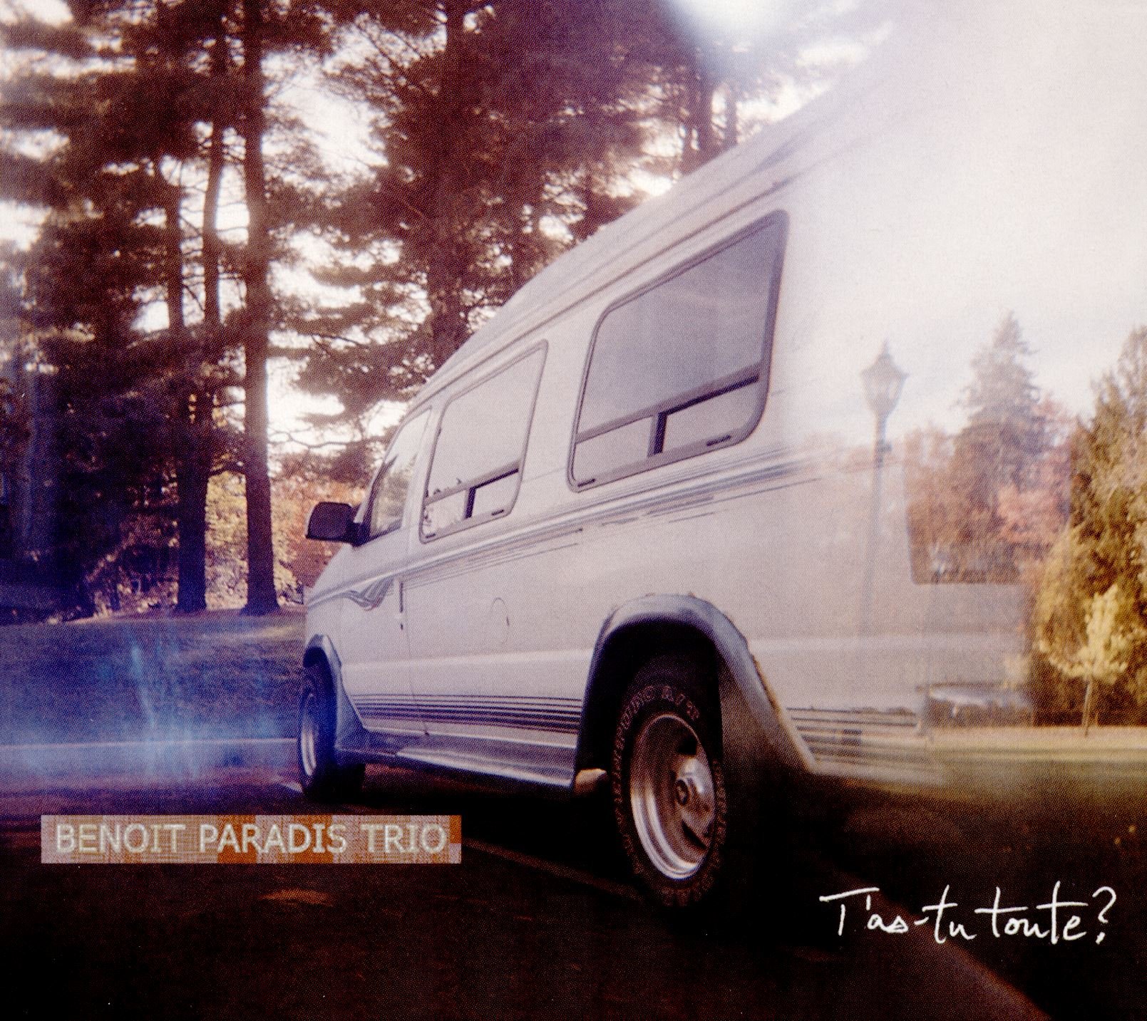T'As-Tu Toute [Audio CD] Benoit Paradis Trio