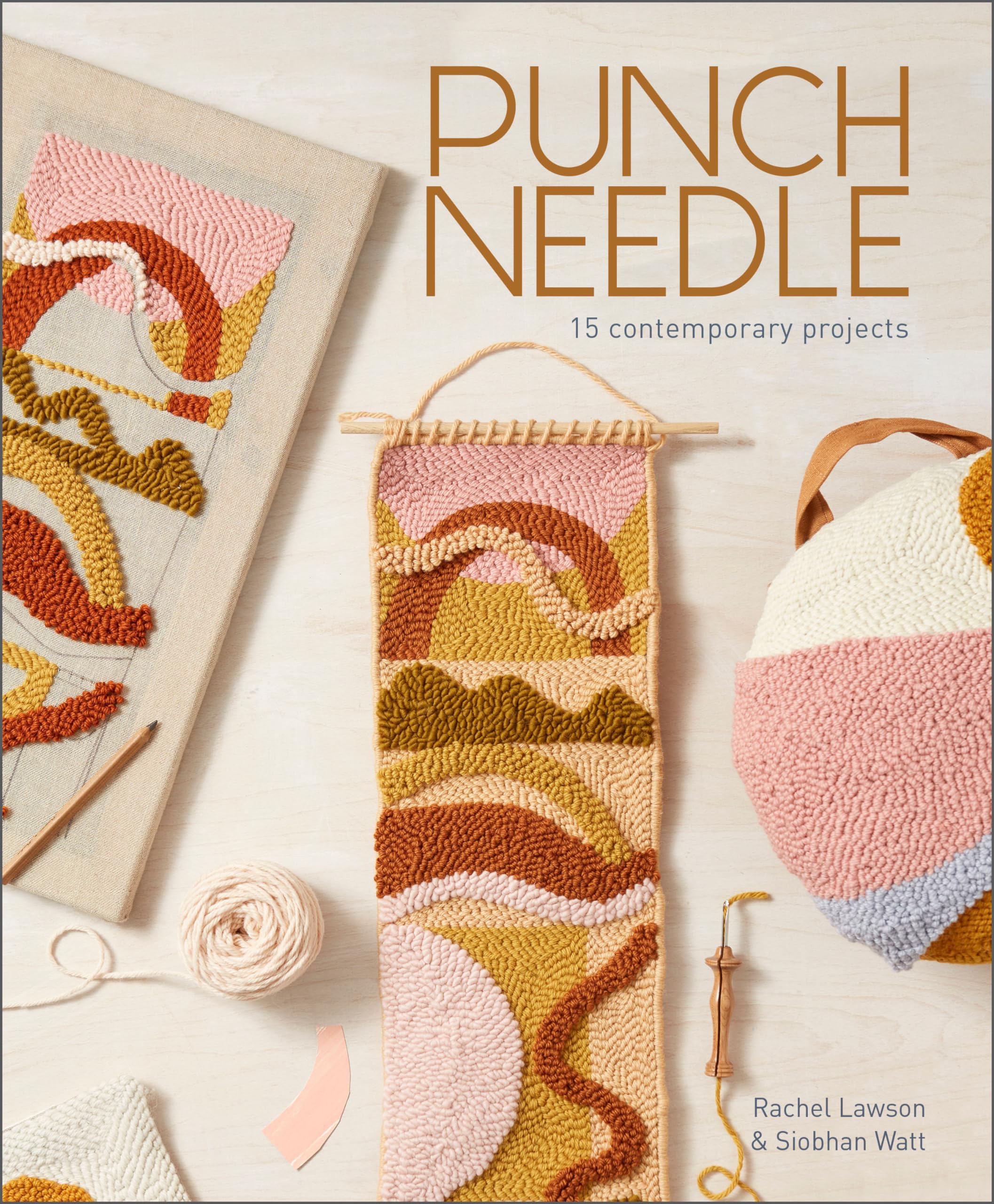 Punch Needle: 15 Contemporary Projects: 15 Contemporary Projects (A Step-by-Step Guide to the Art of Punch-Needle Embroidery with Patterns for Modern ... Toys, Rugs, Pillows, Wall Art, and More)