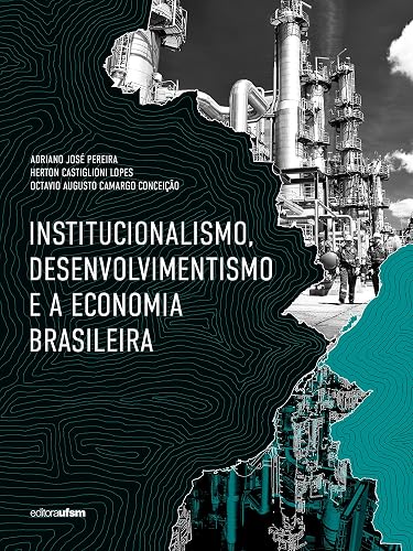 Institucionalismo, desenvolvimentismo e a economia brasileira