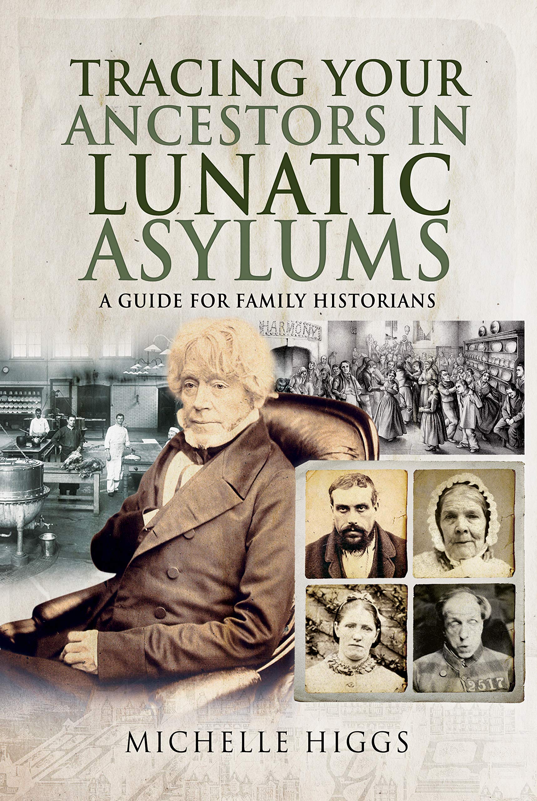 Tracing Your Ancestors in Lunatic Asylums by Michelle Higgs (Paperback Book)