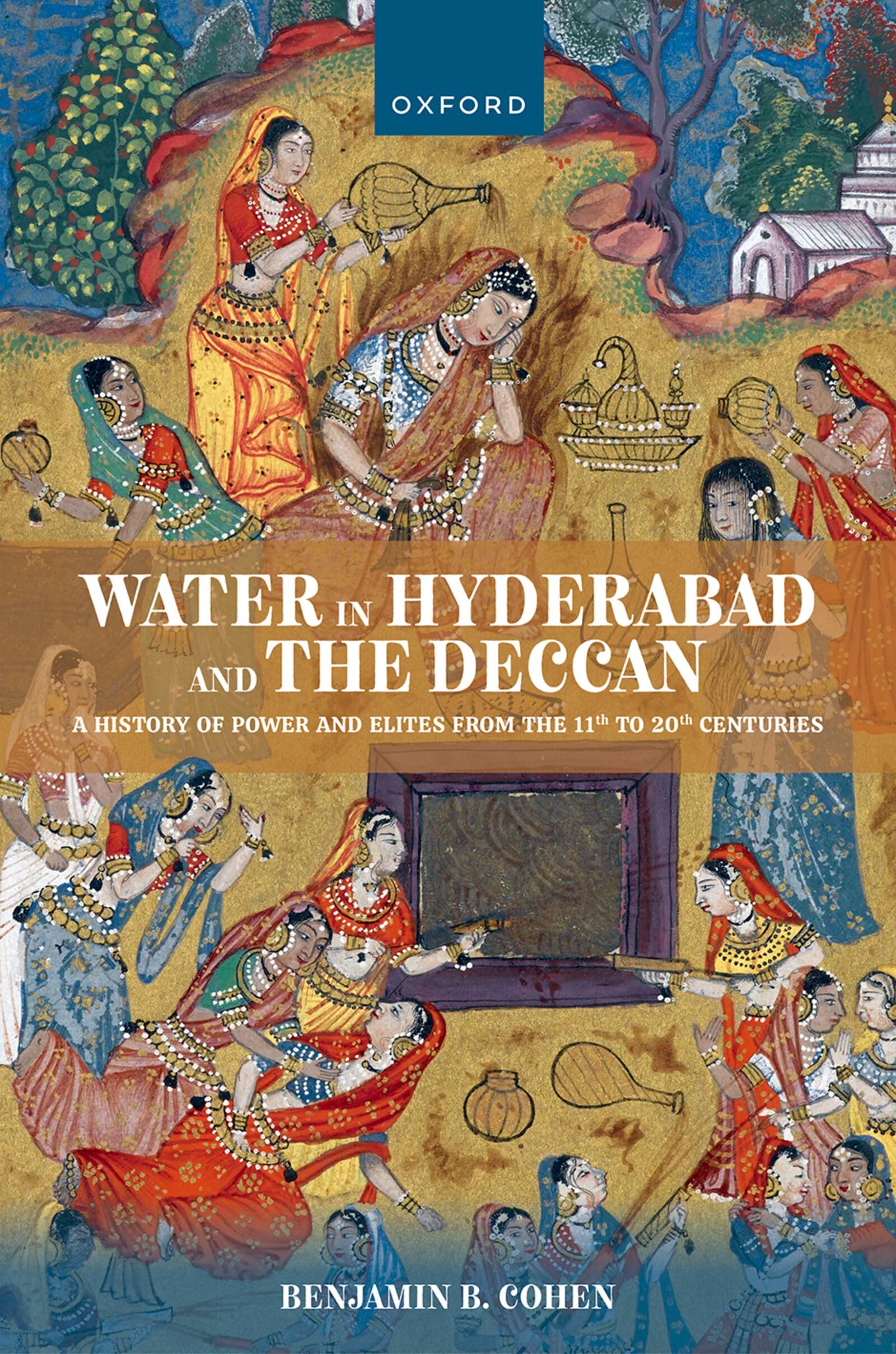 Water in Hyderabad and the Deccan: A History of Power and Elites from the 11th to 20th Centuries