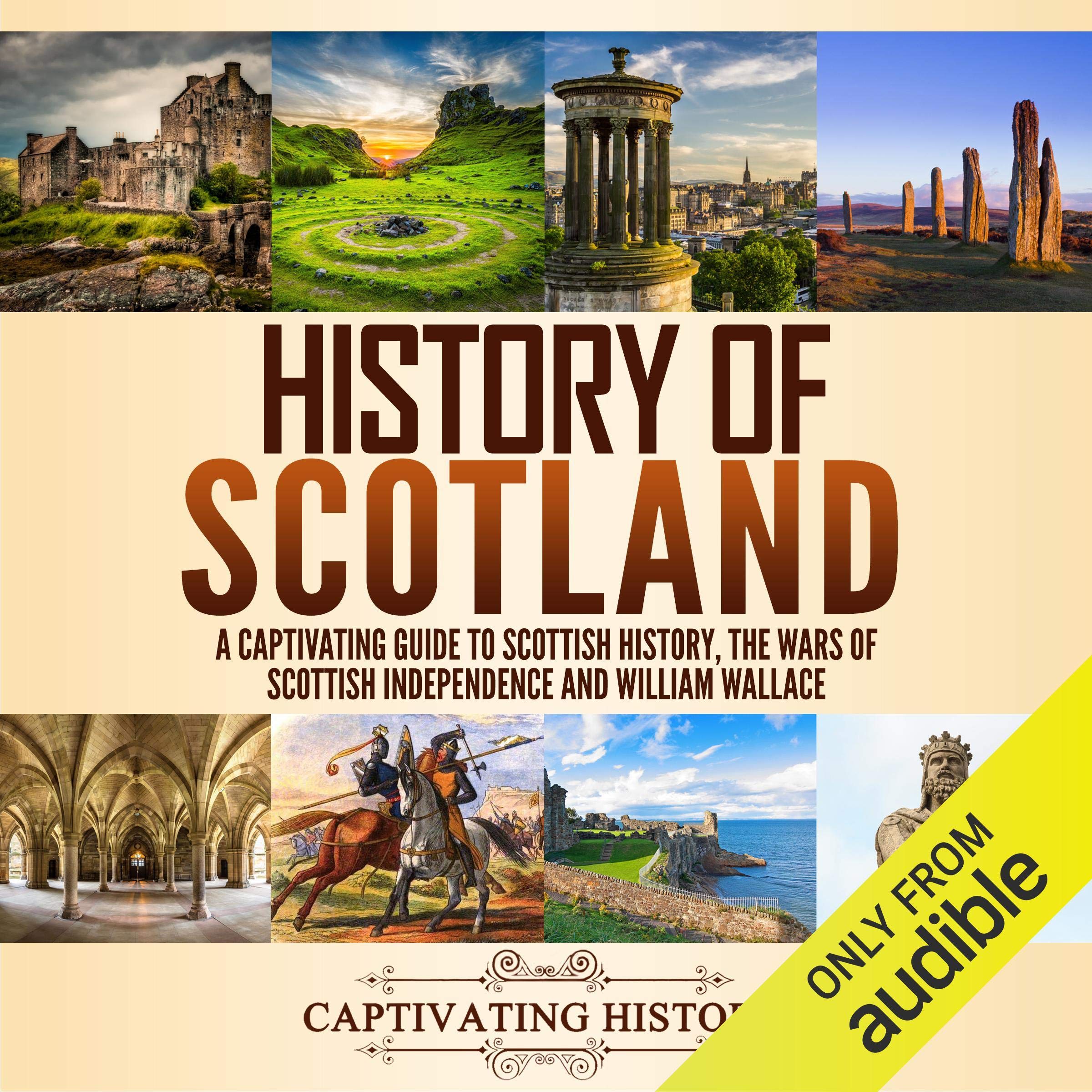 Cover art for History of Scotland: A Captivating Guide to Scottish History, the Wars of Scottish Independence and William Wallace