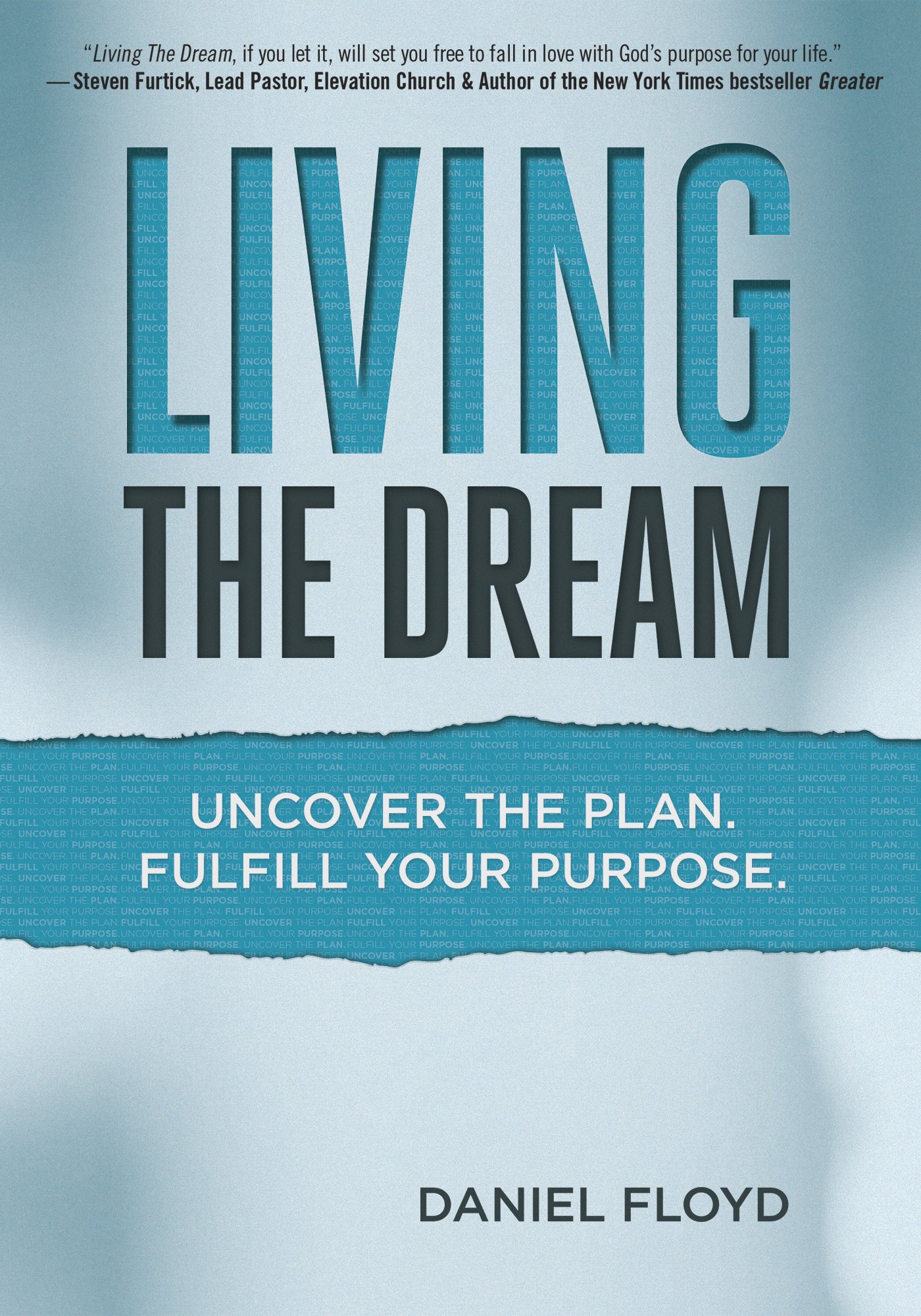 Living the Dream: Uncover the Plan. Fulfill Your Purpose.