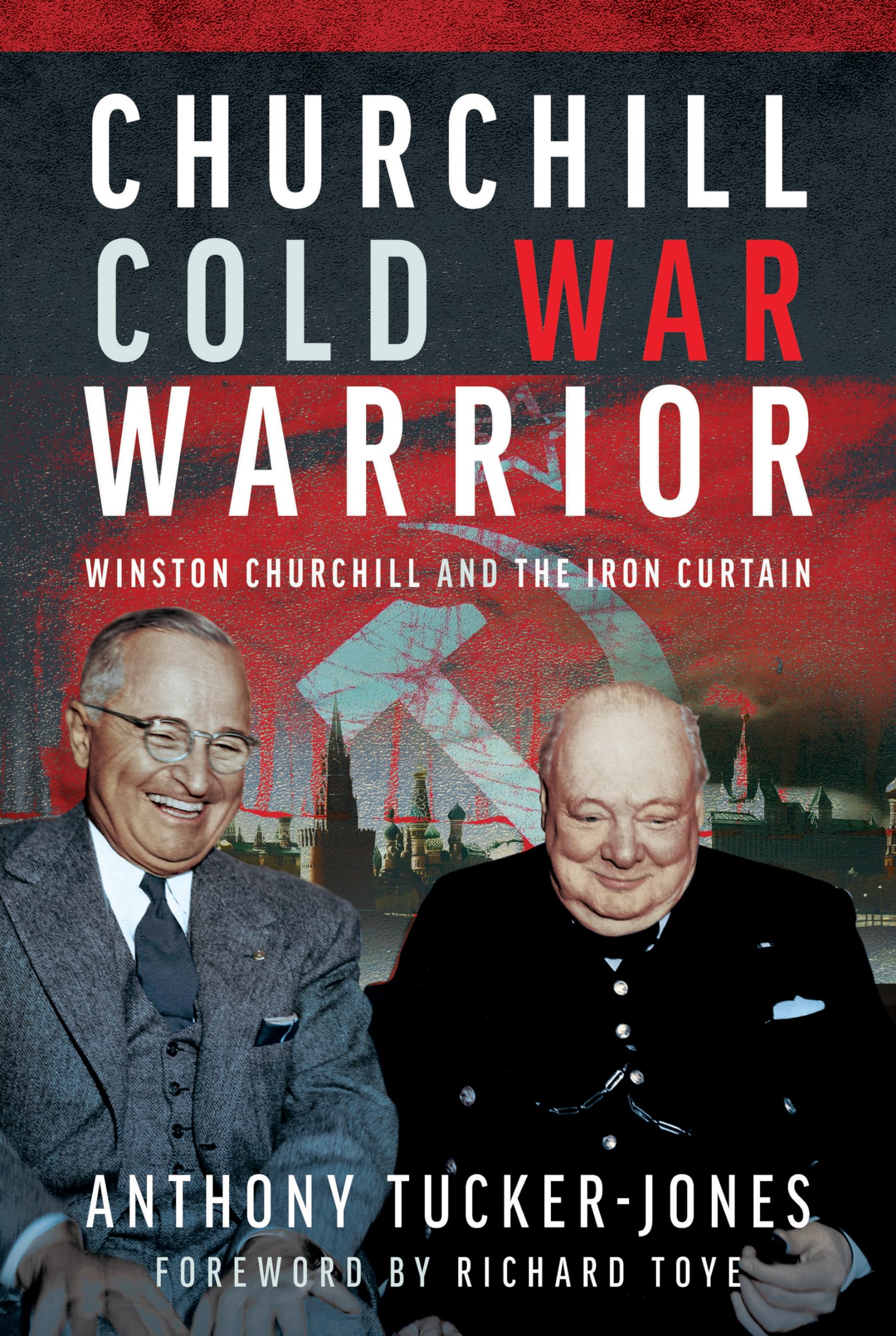 Churchill Cold War Warrior: Winston Churchill a. Tucker-Jones**