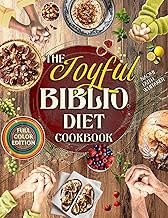 The Joyful Biblio Diet Cookbook: Break Free from Guilt, Live Your Faith Through Every Meal and Experience Vibrant Health and Family Harmony | With Flavorful Recipes Made from Everyday Ingredients