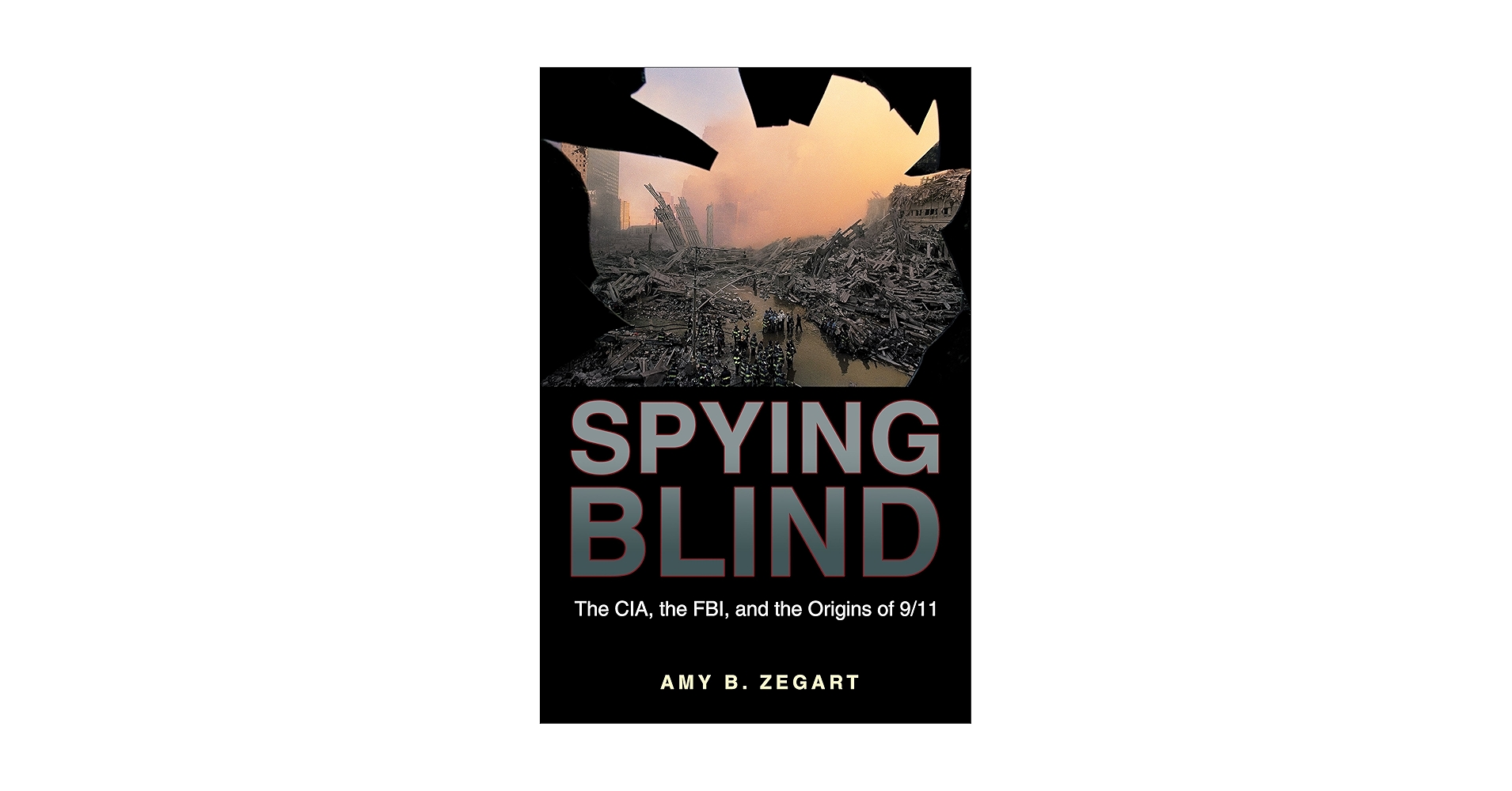 Spying Blind: The CIA, the FBI, and the Origins of 9/11