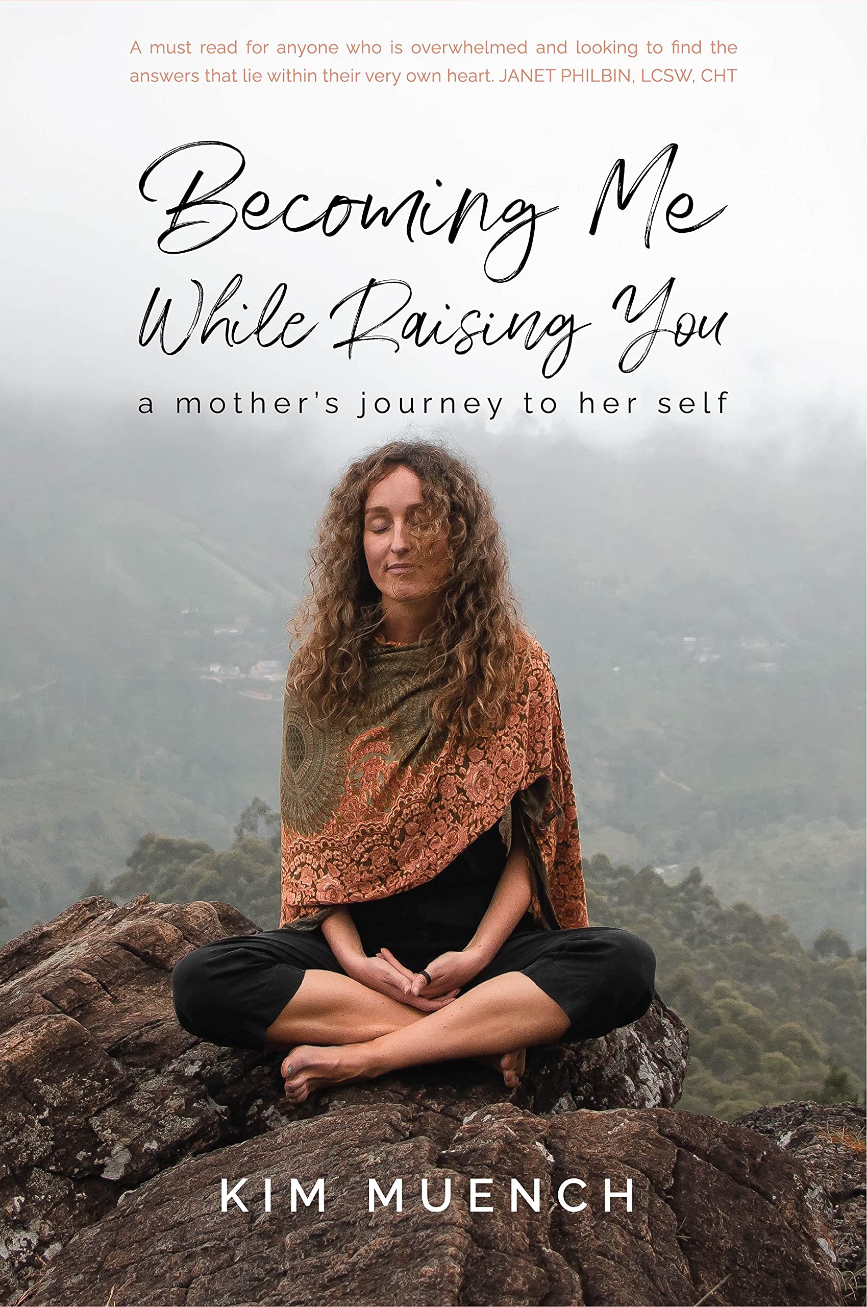 Becoming Me While Raising You: A Mother's Journey to Her Self