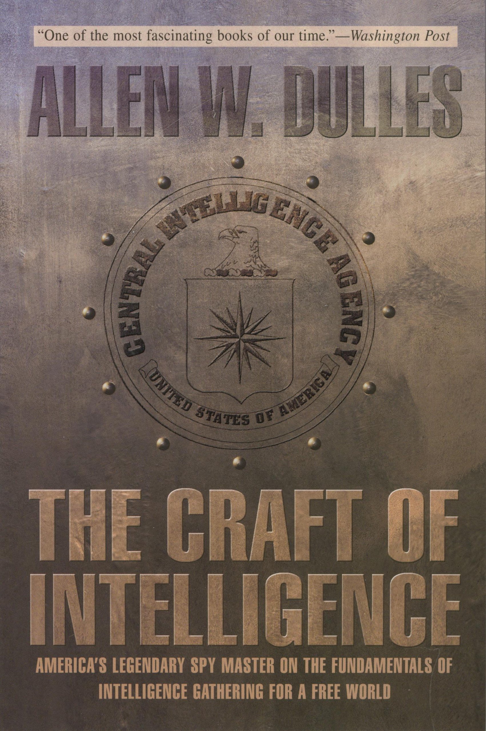 Craft of Intelligence: America's Legendary Spy Master On The Fundamentals Of Intelligence Gathering For A Free World cover