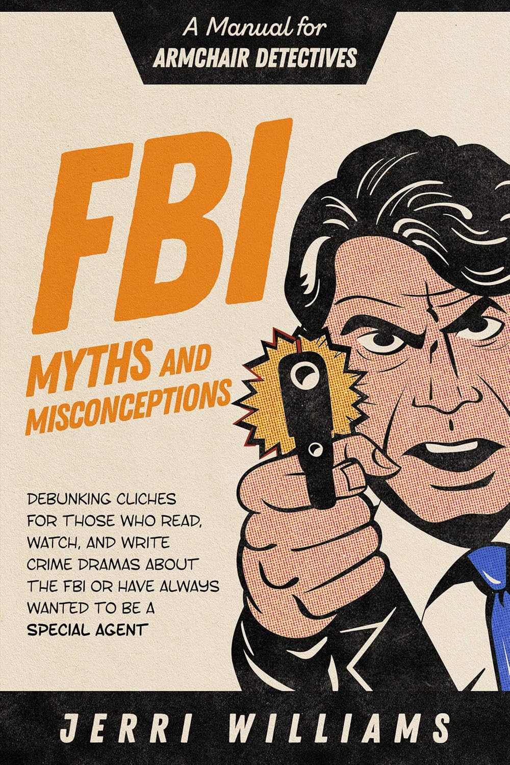 FBI Myths and Misconceptions A Manual for Armchair