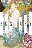 Ecstasy: A Sweeping Literary Novel of Gustav Mahler's Muse and Vienna's Gilded Age