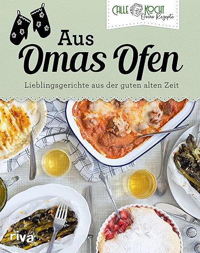 Aus Omas Ofen: Lieblingsgerichte aus der guten alten Zeit. Das neue Buch des erfolgreichen YouTubers. Mit beliebten Backofen-Klassikern wie ... Ofengemüse und mehr (Aus Omas Küche, Band 3)