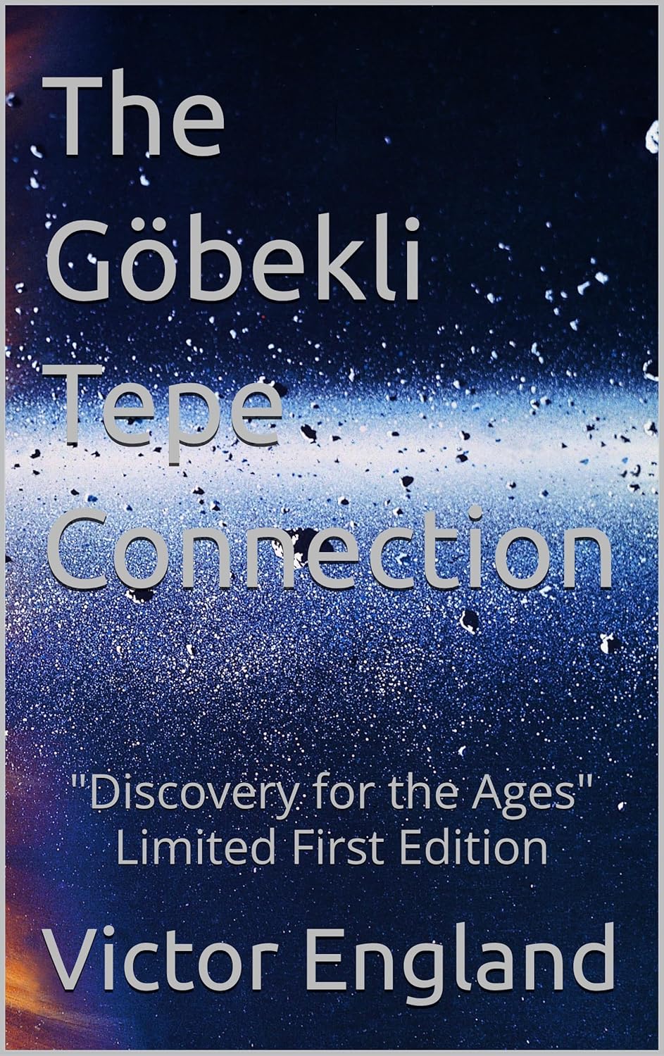 The Göbekli Tepe Connection: "Discovery for the Ages" Limited First Edition      [Print Replica] Kindle Edition
