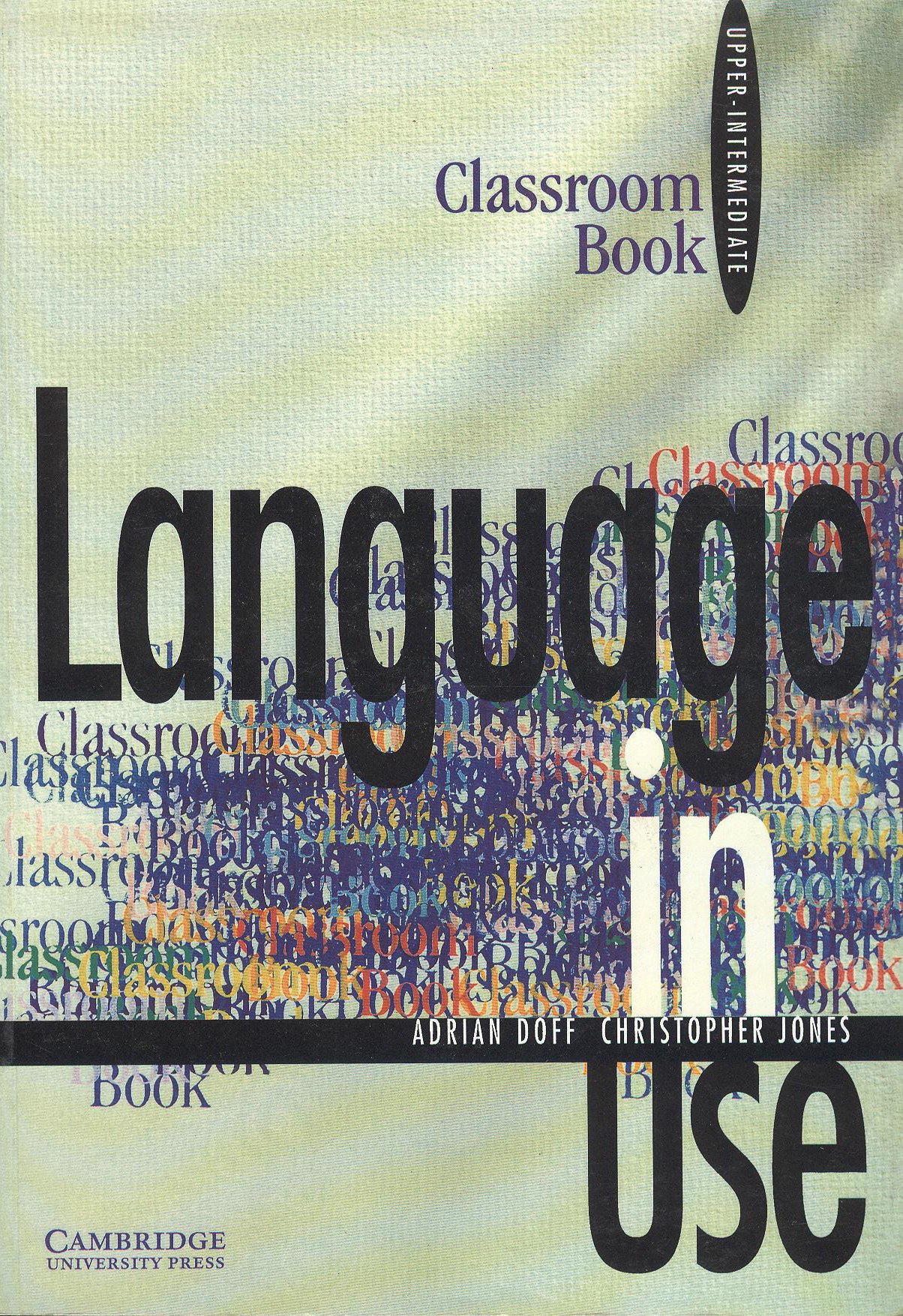 Language in Use Upper - Intermediate Classroom Book: Upper Intermediate Class Classroom Book