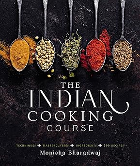The Indian Cooking Course: Techniques - Masterclasses - Ingredients -