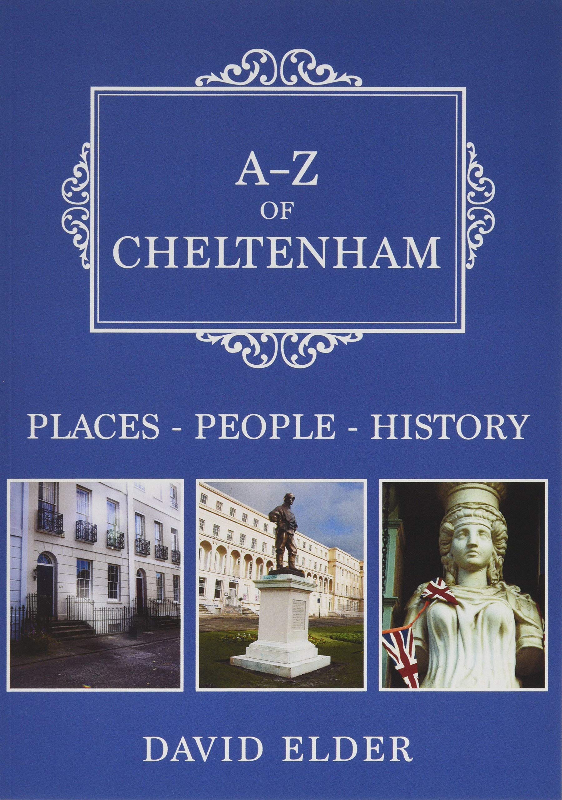 A-Z of Cheltenham by David Elder - 9781445682693