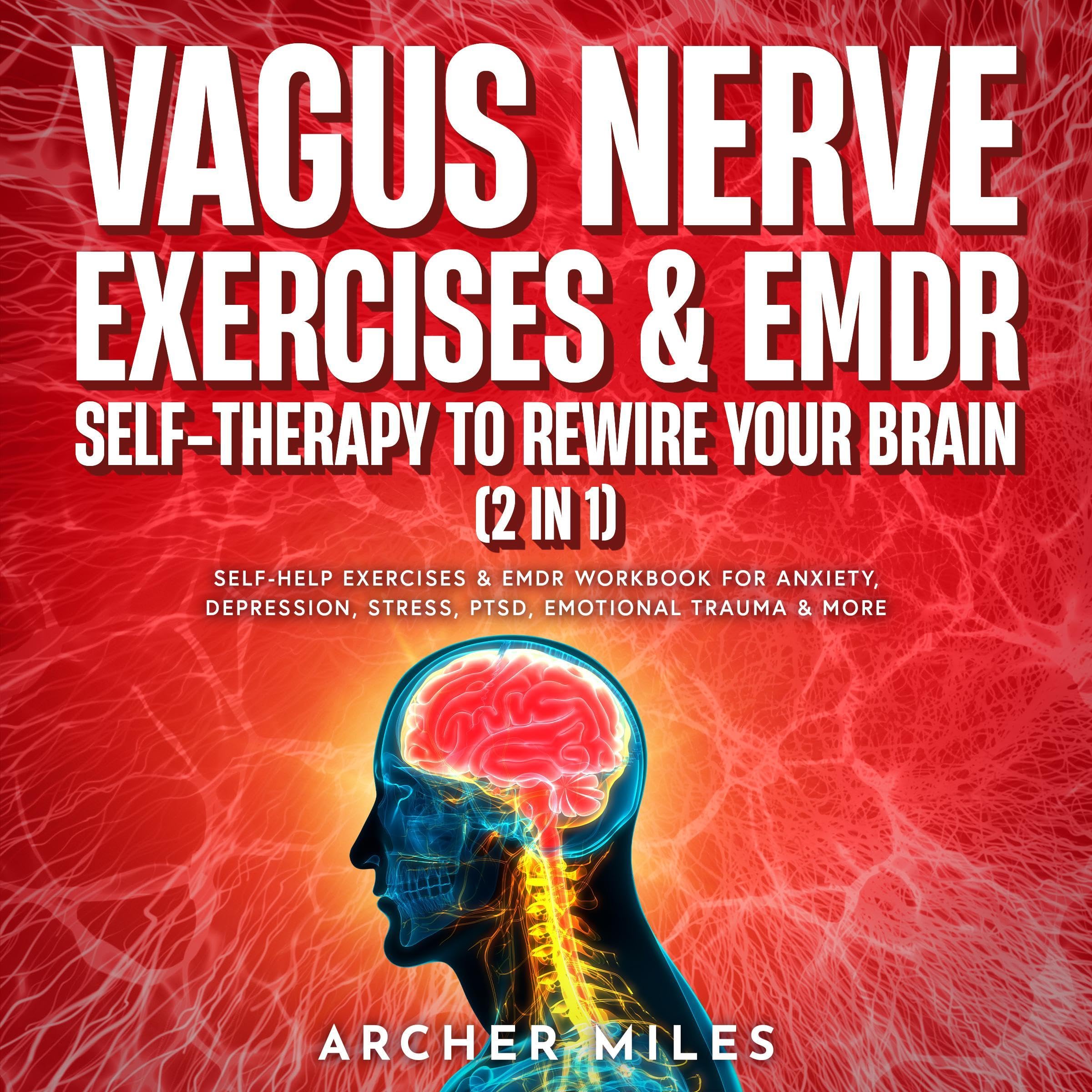 Vagus Nerve Exercises & EMDR Self-Therapy to Rewire Your Brain (2 in 1)