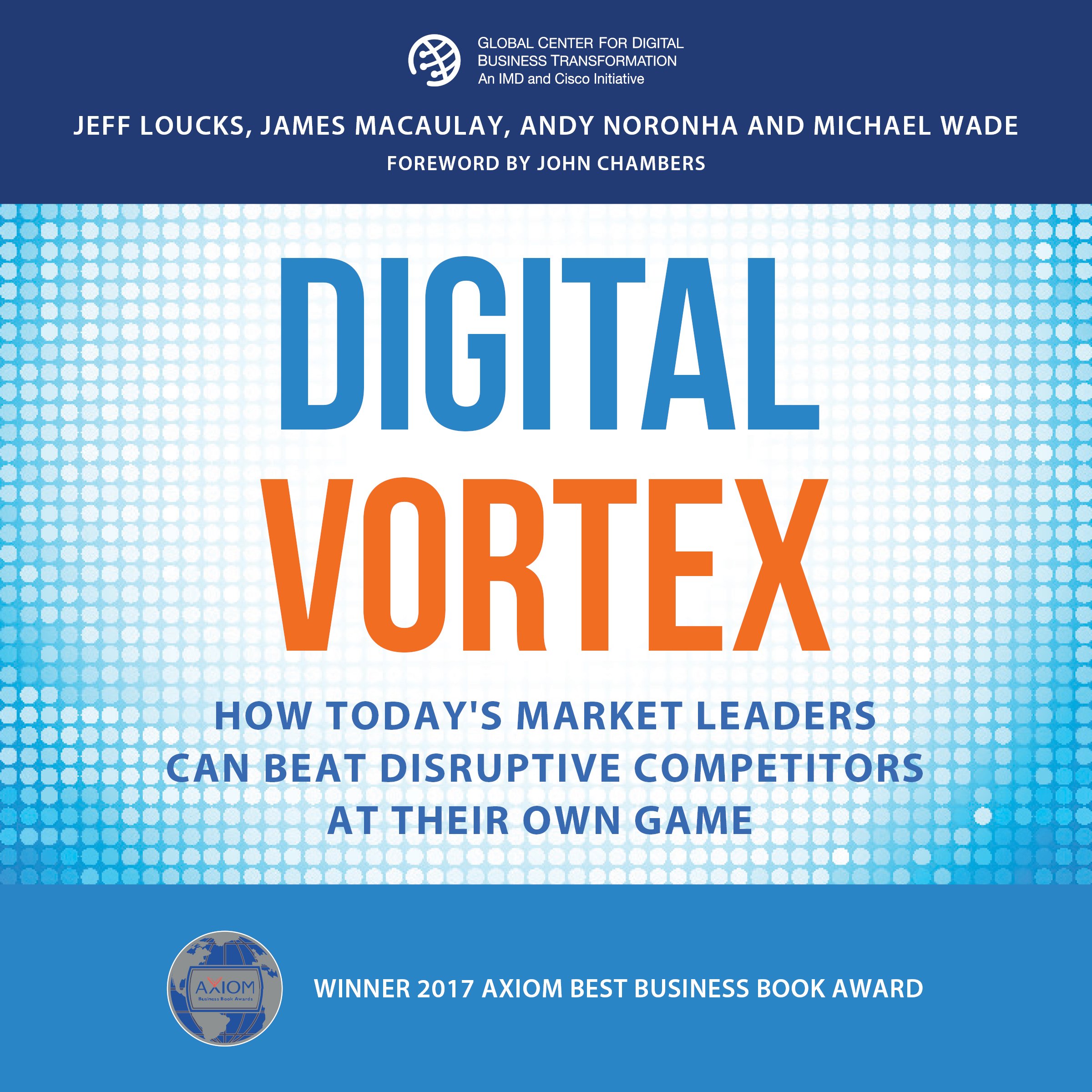 Digital Vortex: How Today's Market Leaders Can Beat Disruptive Competitors at Their Own Game
