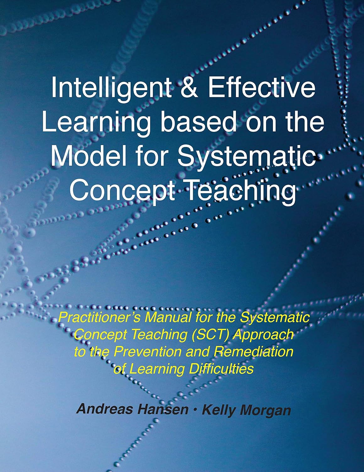 Intelligent and Effective Learning Based on the Model for Systematic Concept Teaching: Practitioner’s Manual for the SCT Approach to the Prevention and Remediation of Learning Difficulties