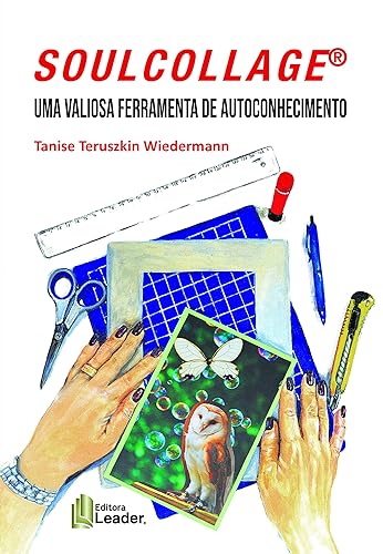 Soulcollage® - Uma Valiosa Ferramenta De Autoconhecimento