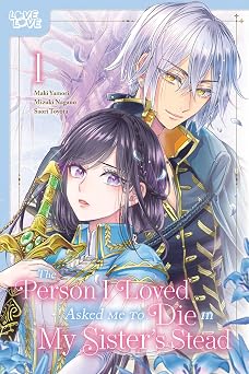 The Person I Loved Asked Me to Die in My Sisters Stead, Volume 1