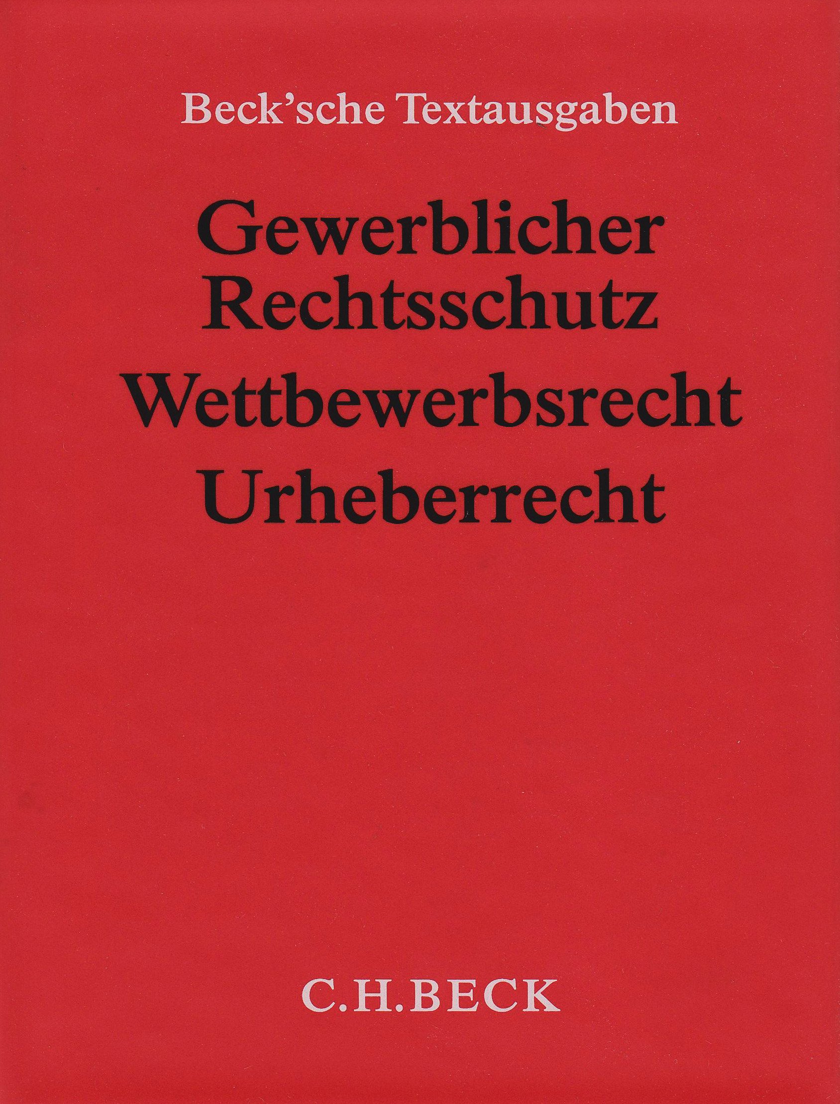 Gewerblicher Rechtsschutz, Wettbewerbsrecht, Urheberrecht (ohne Fortsetzungsnotierung). Inkl. 78. Ergänzungslieferung: Textausgabe mit Verweisungen und Sachregister