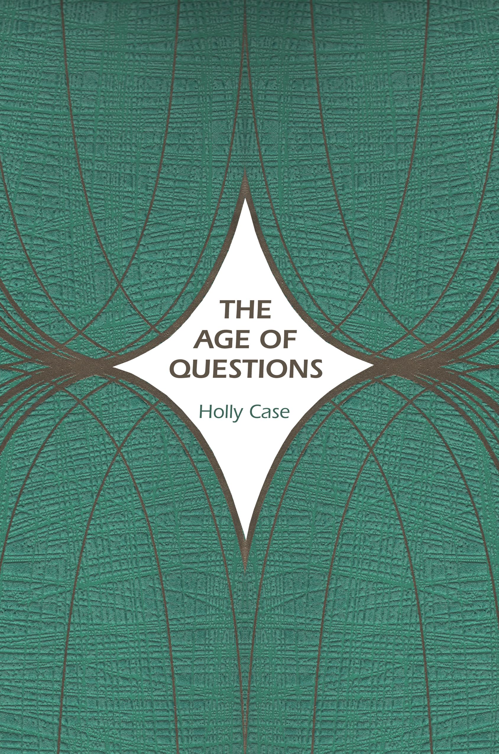 The Age of Questions by Holly Case HARDBACK 9780691131153