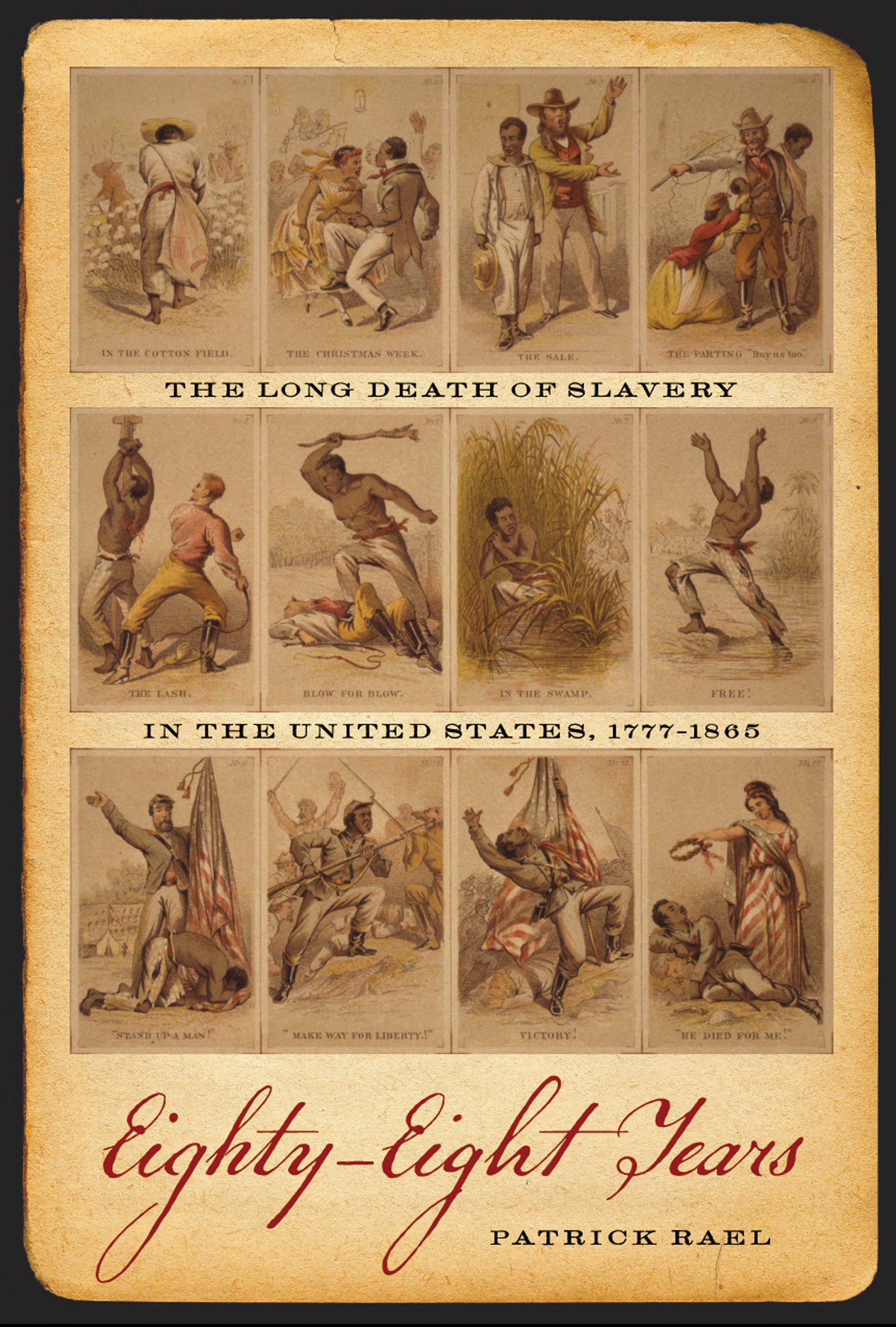 Eighty-Eight Years: The Long Death of Slavery in the United States, 1777–1865 (Race in the Atlantic World, 1700–1900 Book 24)