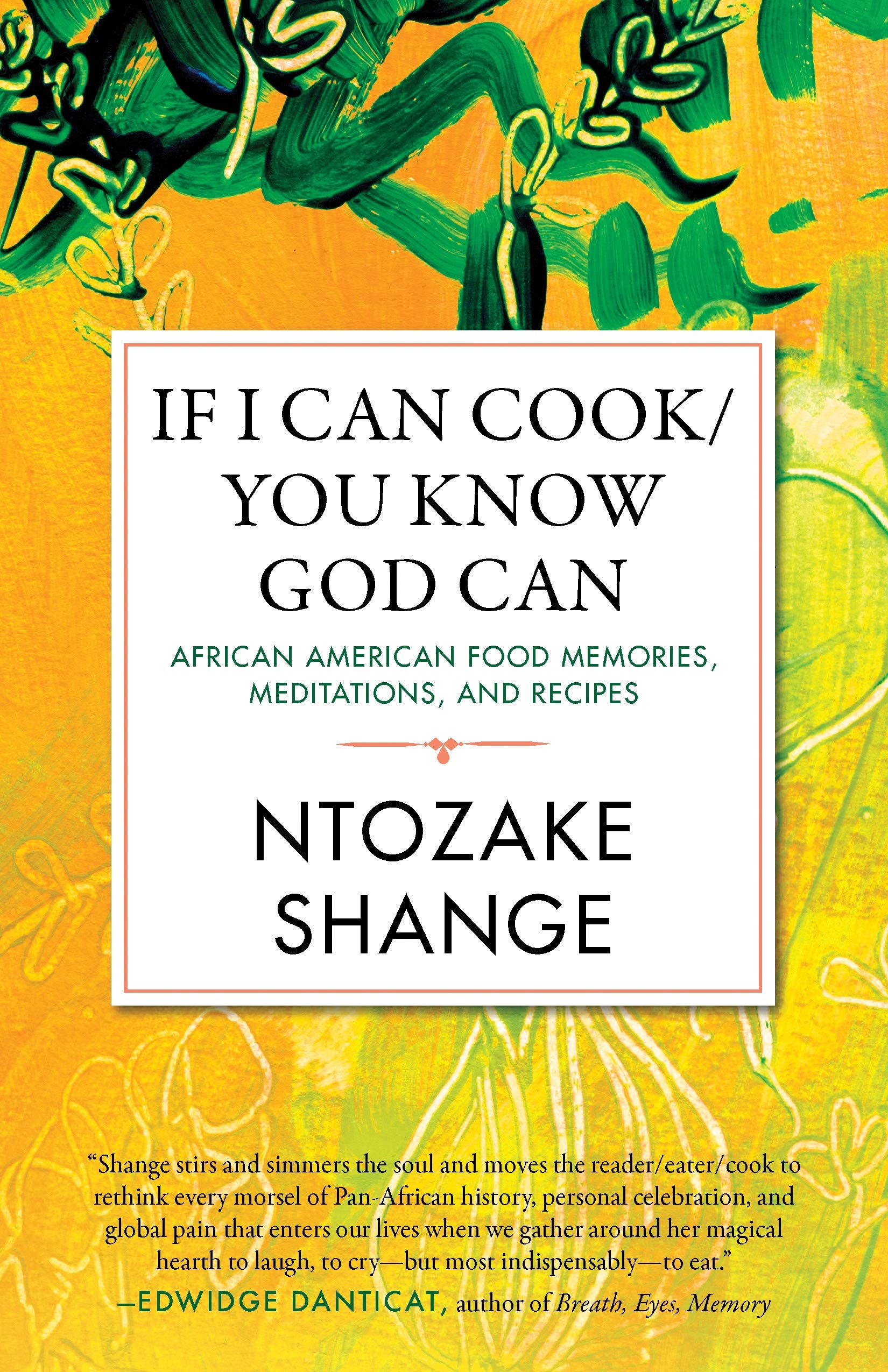 If I Can Cook/You Know God Can: African American Food Memories, Meditations, and Recipes: 2 (Celebrating Black Women Writers)