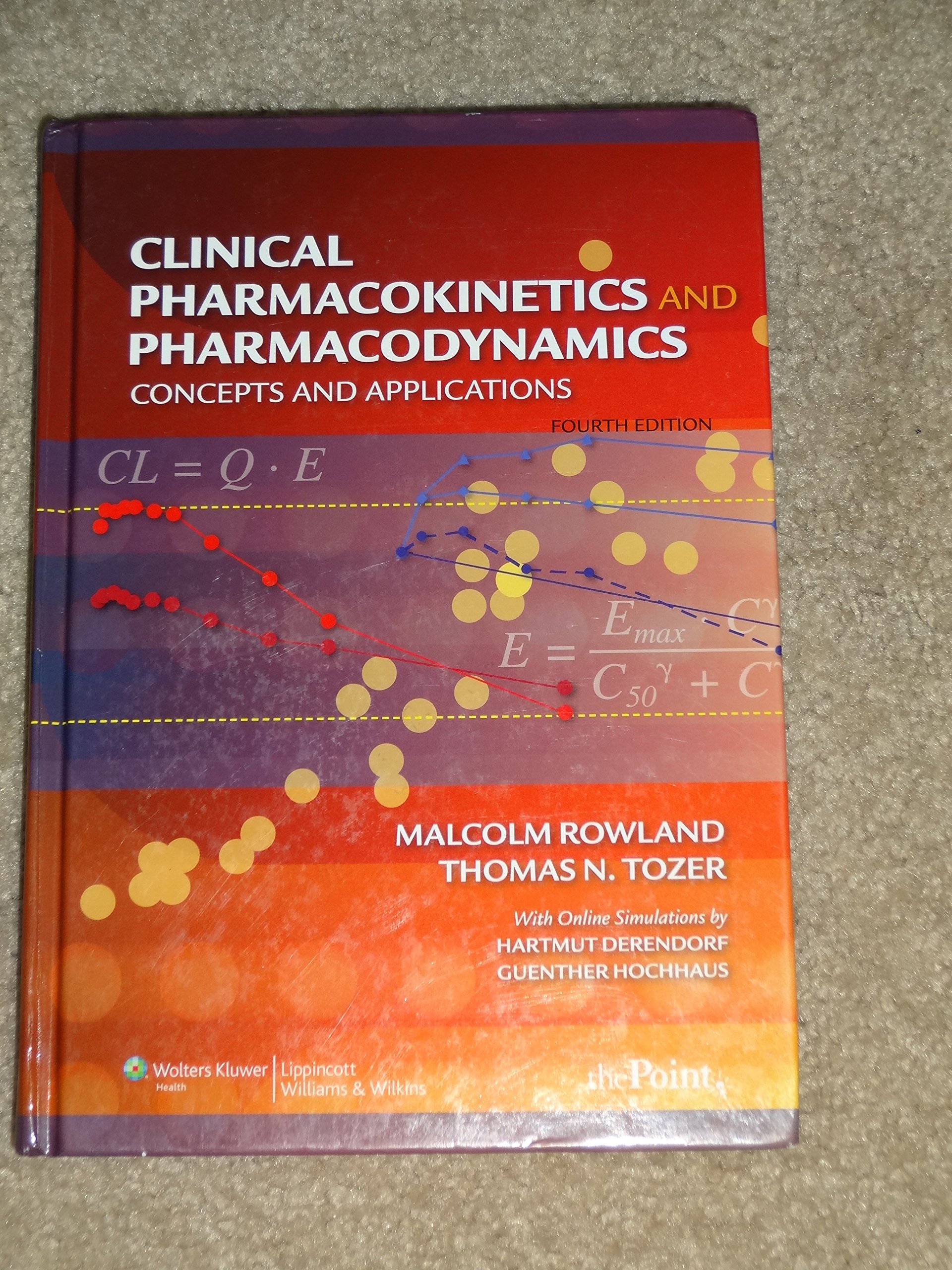 Clinical Pharmacokinetics and Pharmacodynamics: Concepts and Applications Rowland, Malcolm and Tozer PharmD PhD, Thomas N.