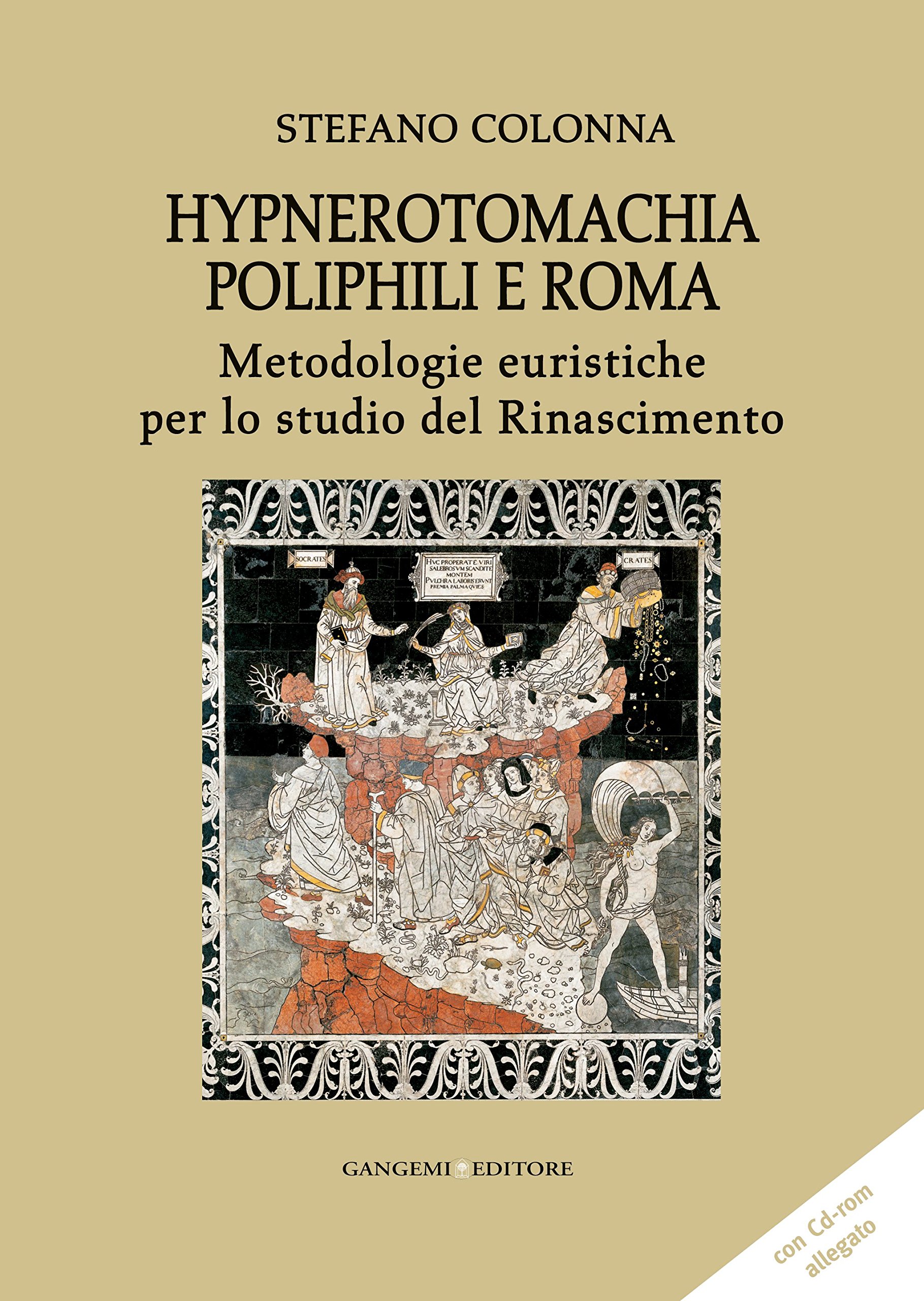 Hypnerotomachia Poliphili e Roma. Metodologie euristiche per lo studio del Rinascimento. Con CD-ROM ipertestuale