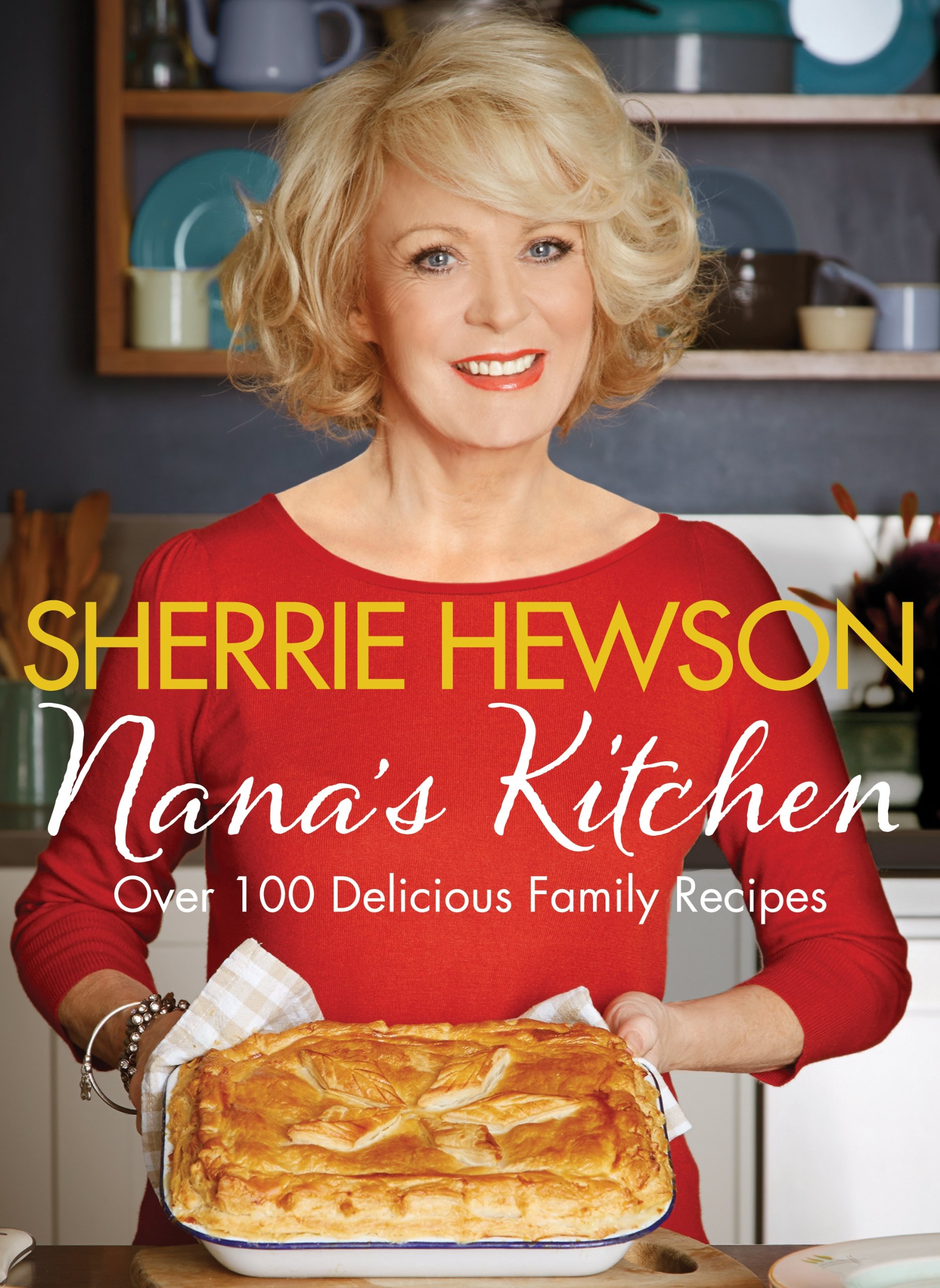 Nana's Kitchen: Over 100 Delicious Family Recipes,Sherrie Hewson