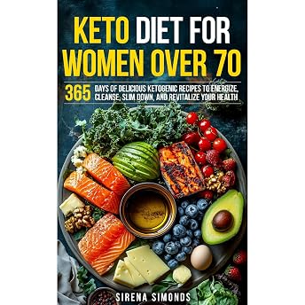 Keto Diet for Women Over 70: 365 Days of Delicious Ketogenic Recipes to Energize, Cleanse, Slim Down, and Revitalize Your Health Audiobook by Sirena Simonds episode artwork