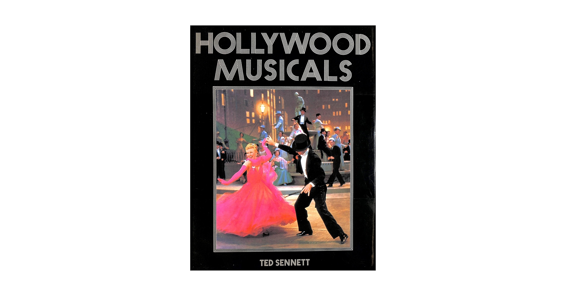 アート・デザイン・音楽 HOLLYWOOD MUSICALS TED SENNETT Hollywood Musicals: Sennett, Ted: 9780810980709: Amazon.com