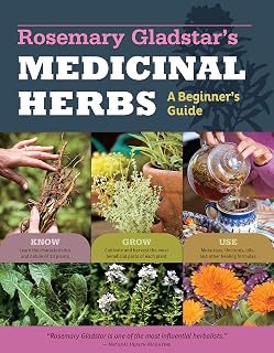Rosemary Gladstar's Medicinal Herbs: Beginner's Guide to 33 Healing Herbs to Know, Grow & Use
