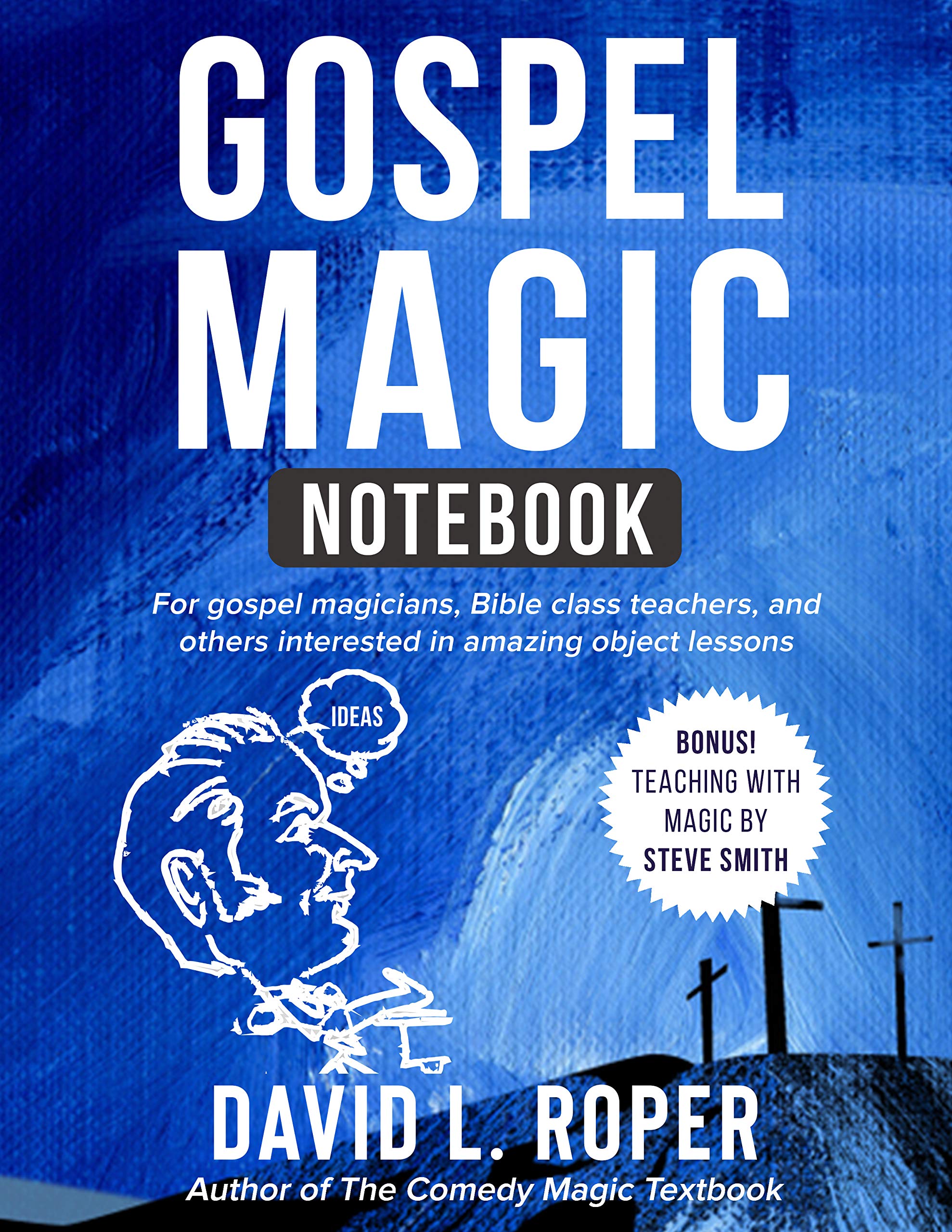 Gospel Magic Notebook: For gospel magicians, Bible class teachers, and others interested in amazing object lessons