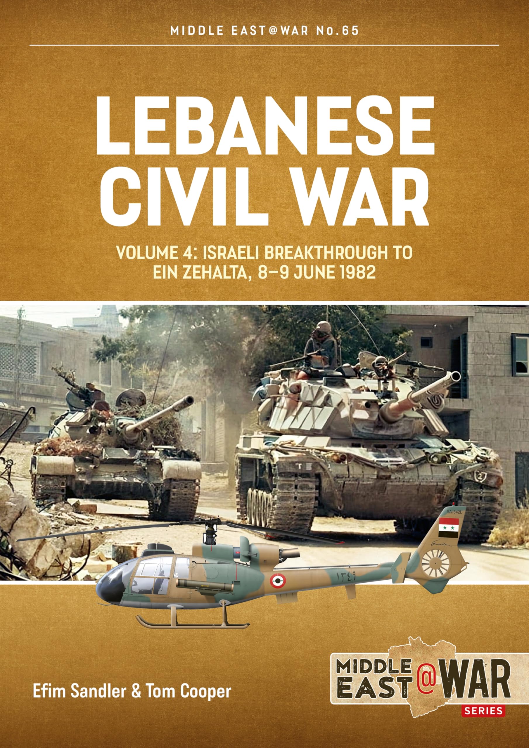 Lebanese Civil War Volume 4: Israeli Breakthrough to Ein Zehalta, 8-9 June 1982 (Middle East@War)